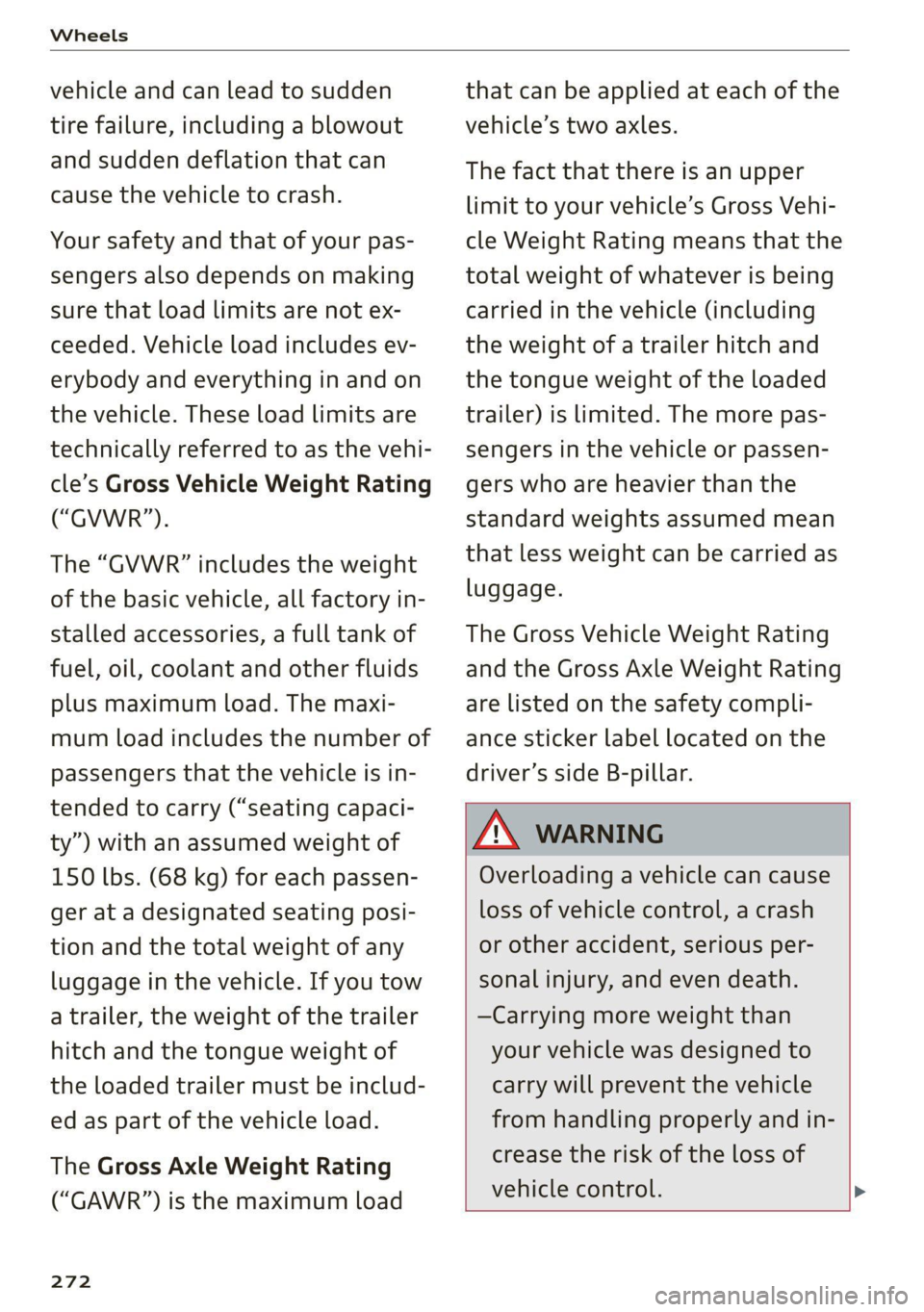 AUDI Q7 2021 Owner´s Manual Wheels
vehicle and can lead to sudden
tire failure, including a blowout
and sudden deflation that can
cause the vehicle to crash.
Your safety and that of your pas-
sengers also depends on mak AUDI Q7 2021 Owner´s Manual Wheels
vehicle and can lead to sudden
tire failure, including a blowout
and sudden deflation that can
cause the vehicle to crash.
Your safety and that of your pas-
sengers also depends on mak