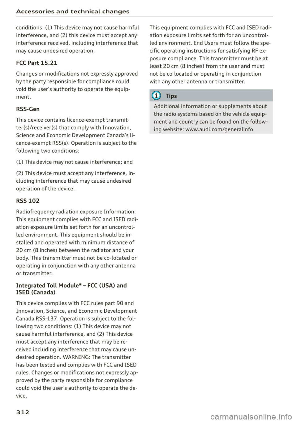 AUDI Q7 2021  Owner´s Manual Accessories and technical changes 
  
conditions: (1) This device may not cause harmful 
interference, and (2) this device must accept any 
interference received, including interference that 
may caus