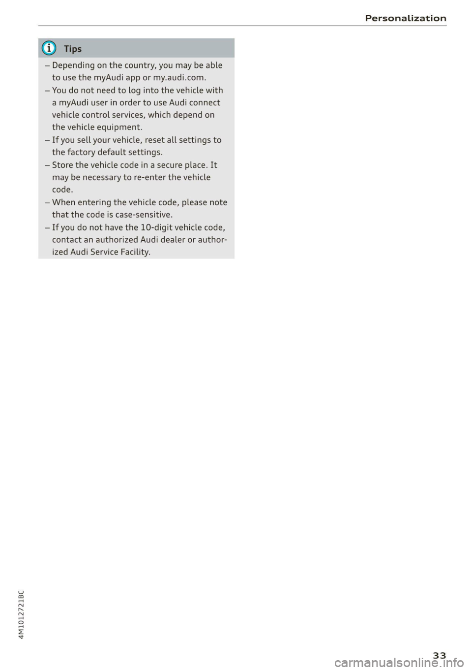 AUDI Q7 2021  Owner´s Manual 4M1012721BC 
Personalization 
  
@) Tips 
— Depending on the country, you may be able 
to use the myAudi app or my.audi.com. 
— You do not need to log into the vehicle with 
a myAudi user in order