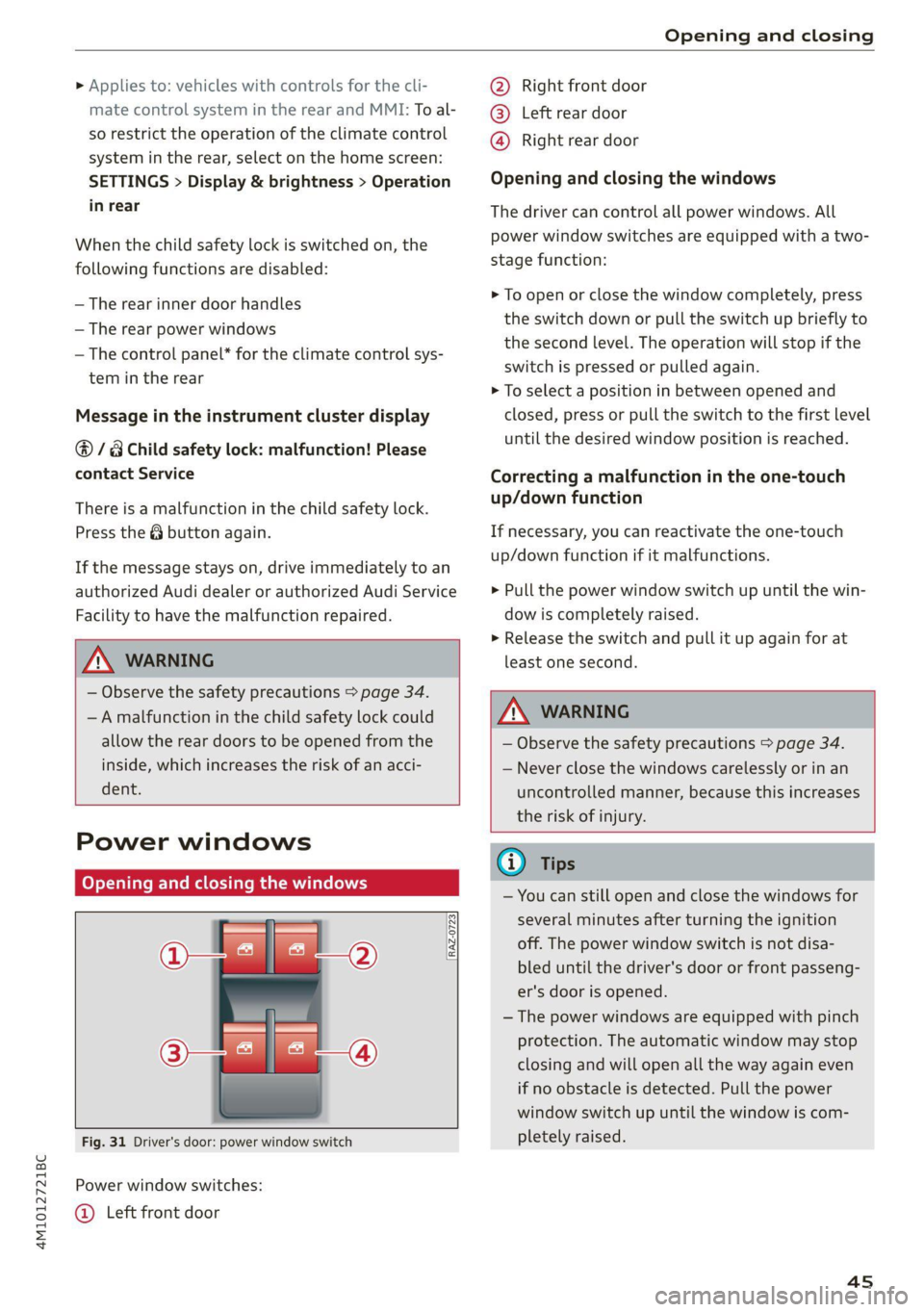 AUDI Q7 2021 Owner´s Manual 4M1012721BC
Opening and closing
> Applies to: vehicles with controls for the cli-
mate control system in the rear and MMI: To al-
so restrict the operation of the climate control
system in the AUDI Q7 2021 Owner´s Manual 4M1012721BC
Opening and closing
> Applies to: vehicles with controls for the cli-
mate control system in the rear and MMI: To al-
so restrict the operation of the climate control
system in the