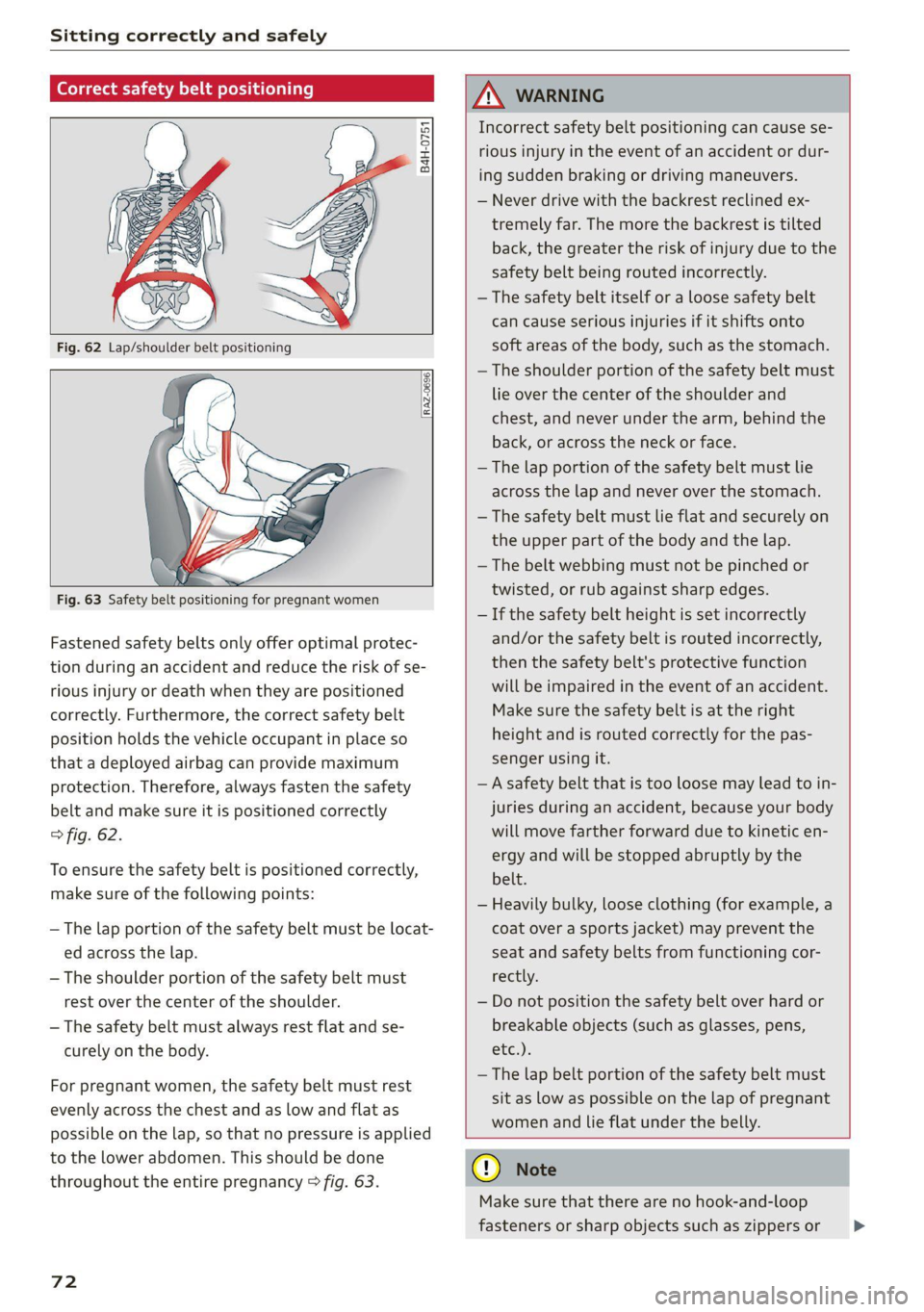 AUDI Q7 2021 Owner´s Manual Sitting correctly and safely
Correct safety belt positioning
B4H-0751
RAZ-0696
Fig. 63 Safety belt positioning for pregnant women
Fastened safety belts only offer optima AUDI Q7 2021 Owner´s Manual Sitting correctly and safely
Correct safety belt positioning
B4H-0751
RAZ-0696
Fig. 63 Safety belt positioning for pregnant women
Fastened safety belts only offer optima