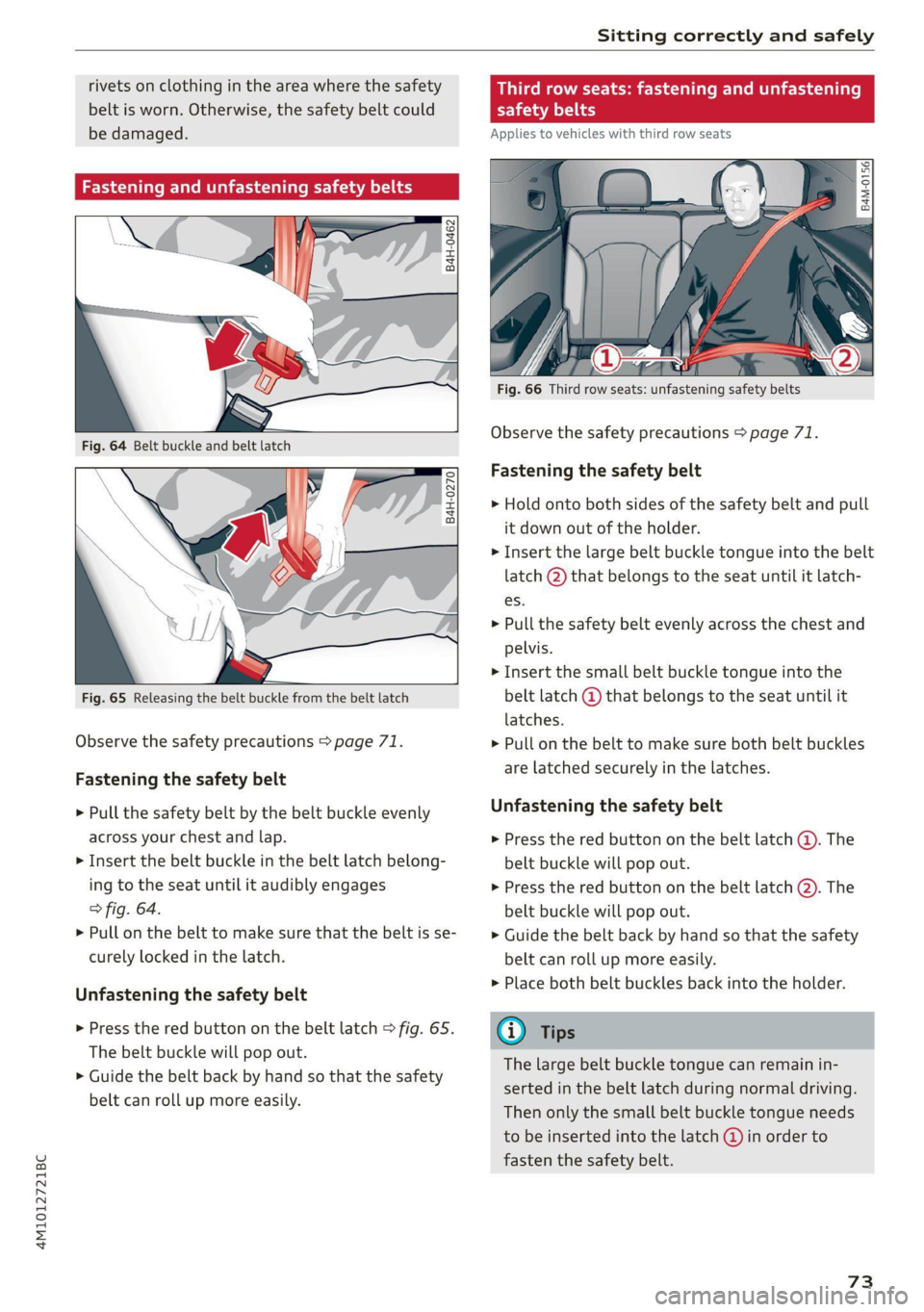 AUDI Q7 2021 Owner´s Manual 4M1012721BC
Sitting correctly and safely
rivets on clothing in the area where the safety
belt is worn. Otherwise, the safety belt could
be damaged.
Cm cele et Lia moe
a 3
z
g| =z
x a.
AUDI Q7 2021 Owner´s Manual 4M1012721BC
Sitting correctly and safely
rivets on clothing in the area where the safety
belt is worn. Otherwise, the safety belt could
be damaged.
Cm cele et Lia moe
a 3
z
g| =z
x a.