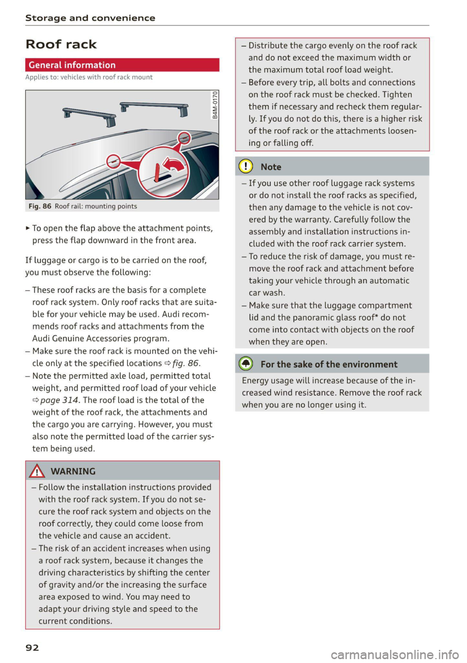 AUDI Q7 2021  Owner´s Manual Storage and convenience 
  
Roof rack 
General information 
Applies to: vehicles with roof rack mount 
  
B4mM-0170     
  
Fig. 86 Roof rail: mounting points 
> To open the flap above the attachment 