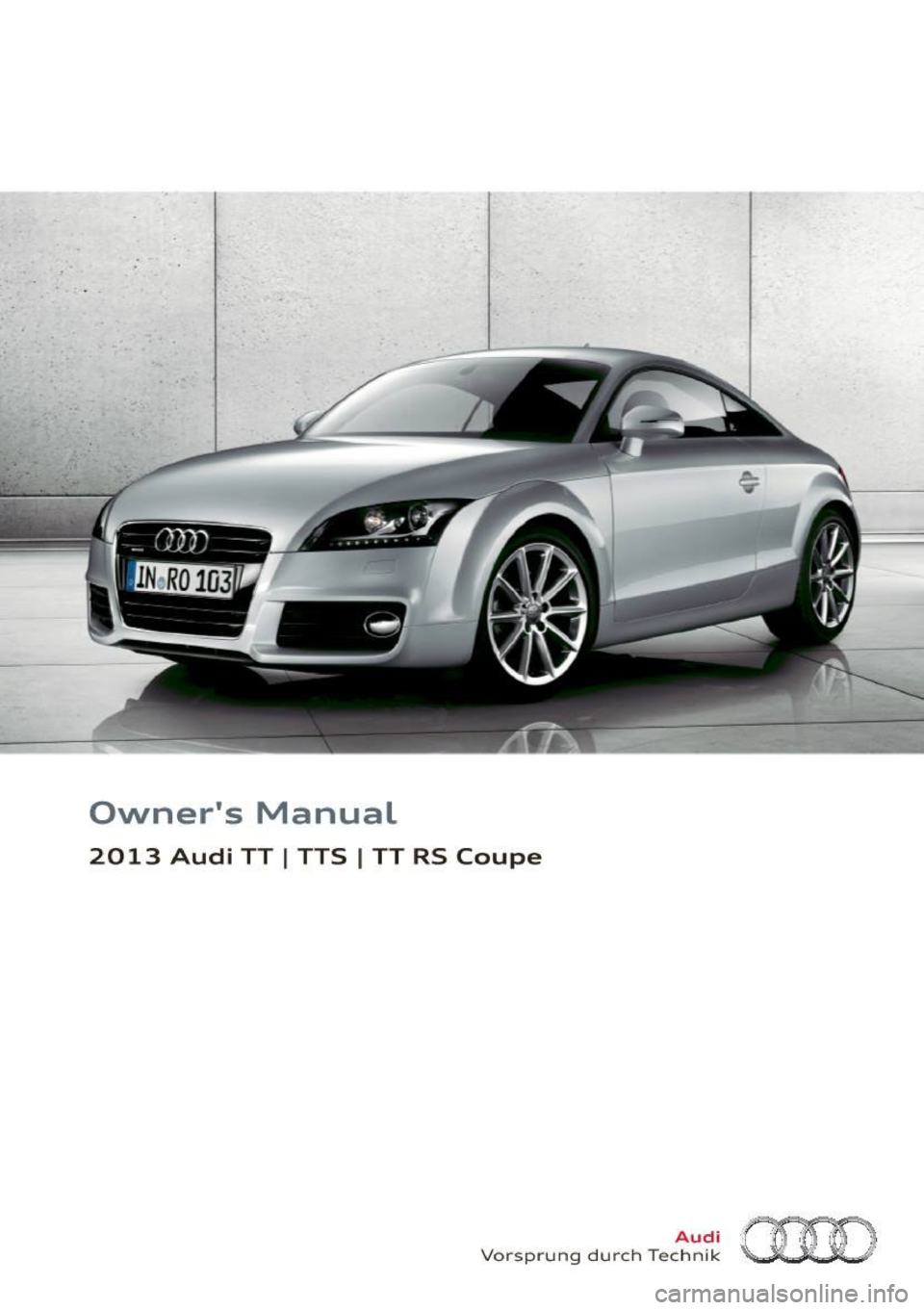 AUDI TT 2013  Owner´s Manual Owners  Manual 
2013  Audi  TT I TTS I TT  RS  Coupe 
Vorsp rung  du rch  Tec~~f~ (HD  