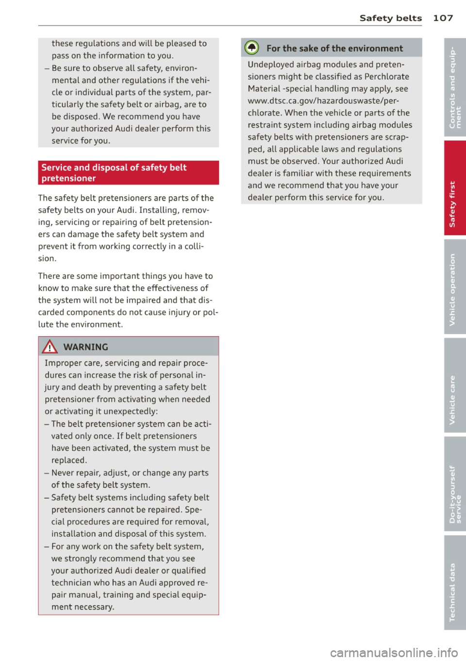 AUDI TT 2013 Owner´s Manual these regulations and will be pleased to pass on the information to you.
- Be sure to observe all safety, environÂ
mental and other regulations if the vehiÂ
cle or individual AUDI TT 2013 Owner´s Manual these regulations and will be pleased to pass on the information to you.
- Be sure to observe all safety, environÂ
mental and other regulations if the vehiÂ
cle or individual