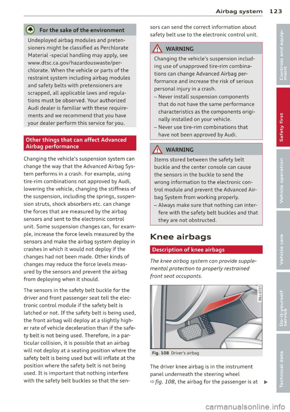 AUDI TT 2013 Owner´s Manual @ For the sake of the environment
Undeployed airbag modules and pretenÂ
sioners might be classified as Perchlorate
Material -special handling may apply, see
www.dtsc.ca .gov/hazardou AUDI TT 2013 Owner´s Manual @ For the sake of the environment
Undeployed airbag modules and pretenÂ
sioners might be classified as Perchlorate
Material -special handling may apply, see
www.dtsc.ca .gov/hazardou