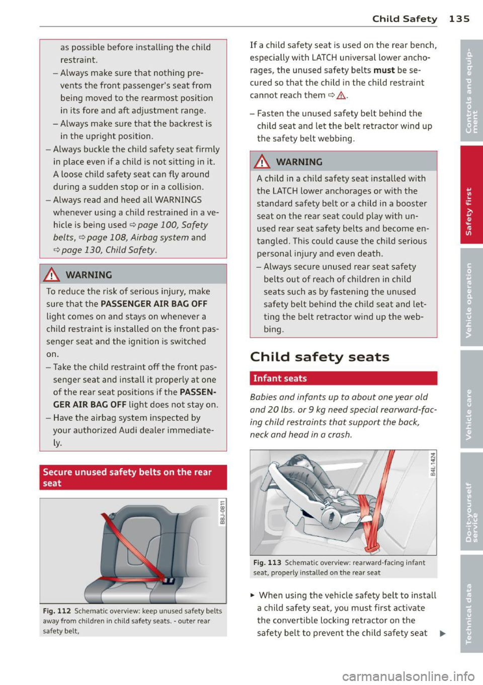 AUDI TT 2013 Owner´s Manual as possible before installing the child
restraint.
- Always make sure that nothing pre
vents the front passengers seat from
be ing moved to the rearmost position
in its for AUDI TT 2013 Owner´s Manual as possible before installing the child
restraint.
- Always make sure that nothing pre
vents the front passengers seat from
be ing moved to the rearmost position
in its for