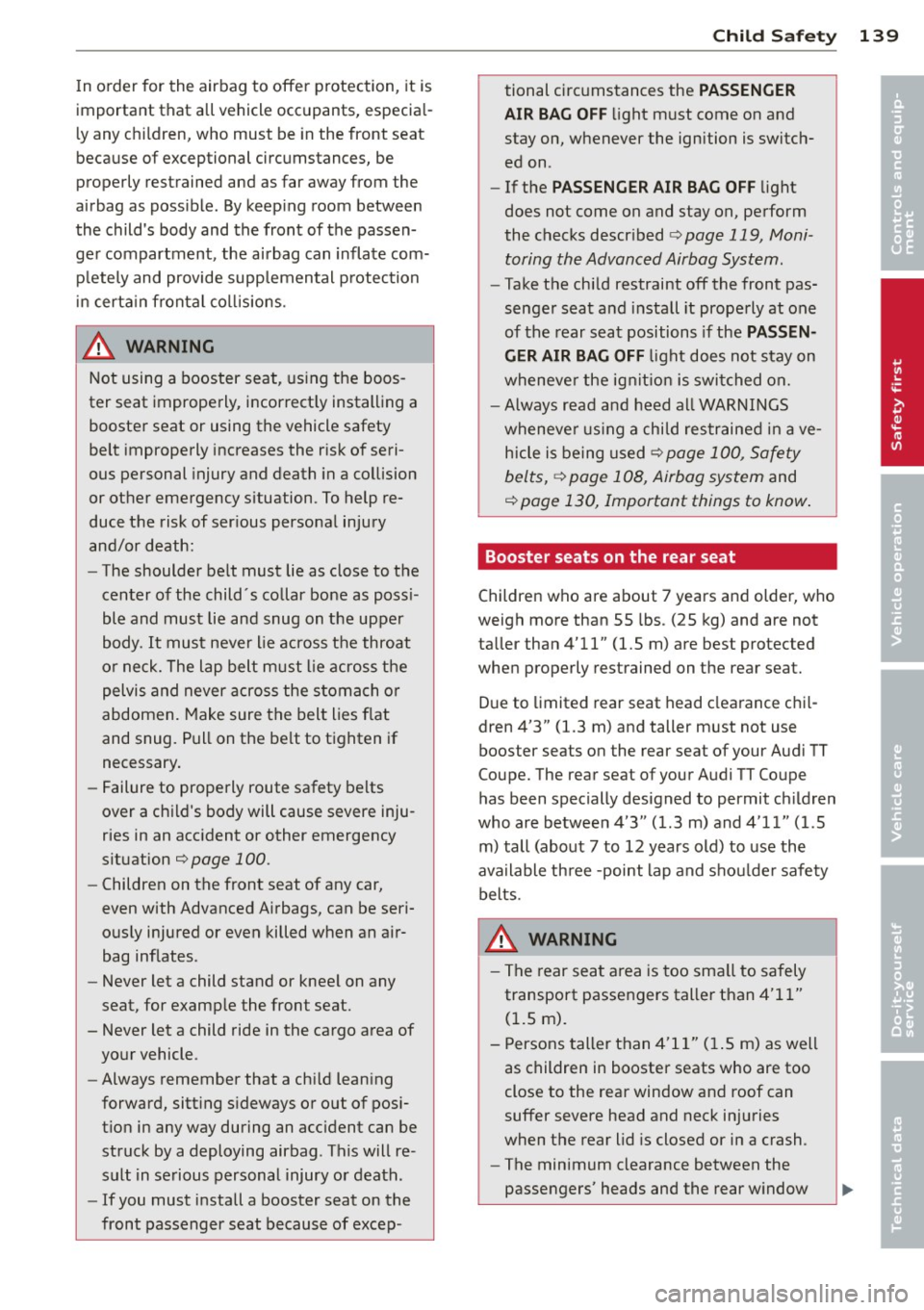 AUDI TT 2013 Owner´s Manual In o rder for the airbag to offer protection, it is
important t hat all vehicle occupants, especia l
l y any children, who must be in the front seat
because of exceptional ci AUDI TT 2013 Owner´s Manual In o rder for the airbag to offer protection, it is
important t hat all vehicle occupants, especia l
l y any children, who must be in the front seat
because of exceptional ci