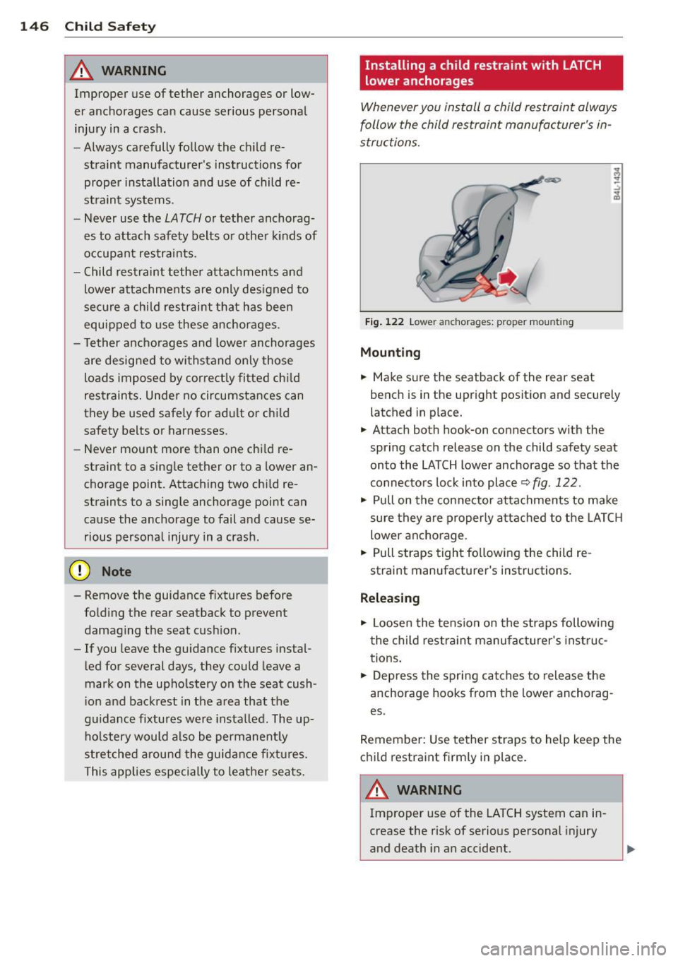 AUDI TT 2013 Owner´s Manual 146 Child Safet y
& WARNING
Improper use of tether anchorages or low
er anchorages can cause serious personal
injury in a crash.
- Always carefully follow the ch ild re
strai AUDI TT 2013 Owner´s Manual 146 Child Safet y
& WARNING
Improper use of tether anchorages or low
er anchorages can cause serious personal
injury in a crash.
- Always carefully follow the ch ild re
strai