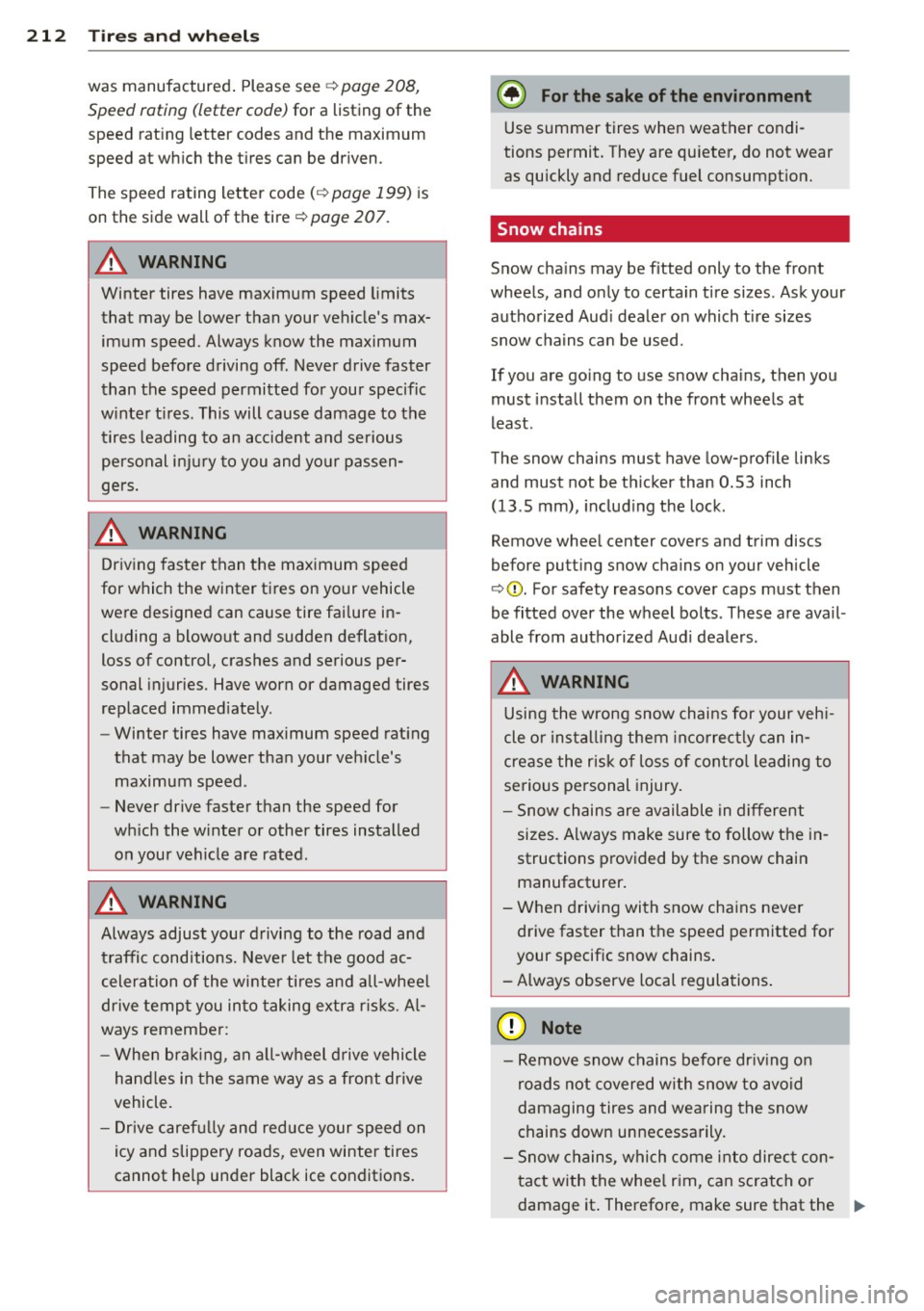AUDI TT 2013  Owner´s Manual 212  Tire s and  wheel s 
was manufactured . Please see q page  208, 
Speed roting  (letter  code)  for  a listing  of  the 
speed  rat ing  letter  codes and the  maximum 
speed at  wh ich the  t ire