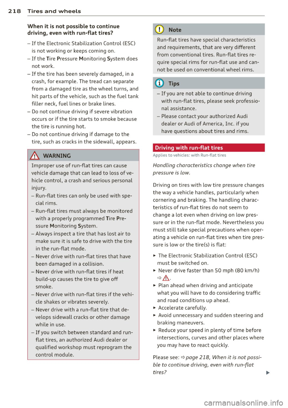 AUDI TT 2013  Owner´s Manual 218  Tires  and wheels 
When  it  is not  possible to  continue 
driving , even with  run-flat  tires? 
-If the  E lectronic  Stabilization  Control (ESC) 
is not working or  keeps coming  on. 
- If t