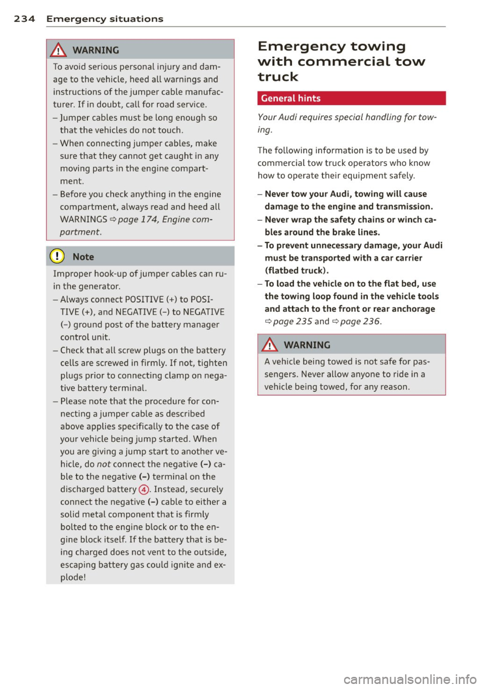 AUDI TT 2013 Owner´s Manual 234 Emergency sit uat ions
_& WARNING
To avo id serious per sonal injury and dam
age to the vehicle, heed all warnings and
instructions of the jumper cable manufac
turer. If in AUDI TT 2013 Owner´s Manual 234 Emergency sit uat ions
_& WARNING
To avo id serious per sonal injury and dam
age to the vehicle, heed all warnings and
instructions of the jumper cable manufac
turer. If in