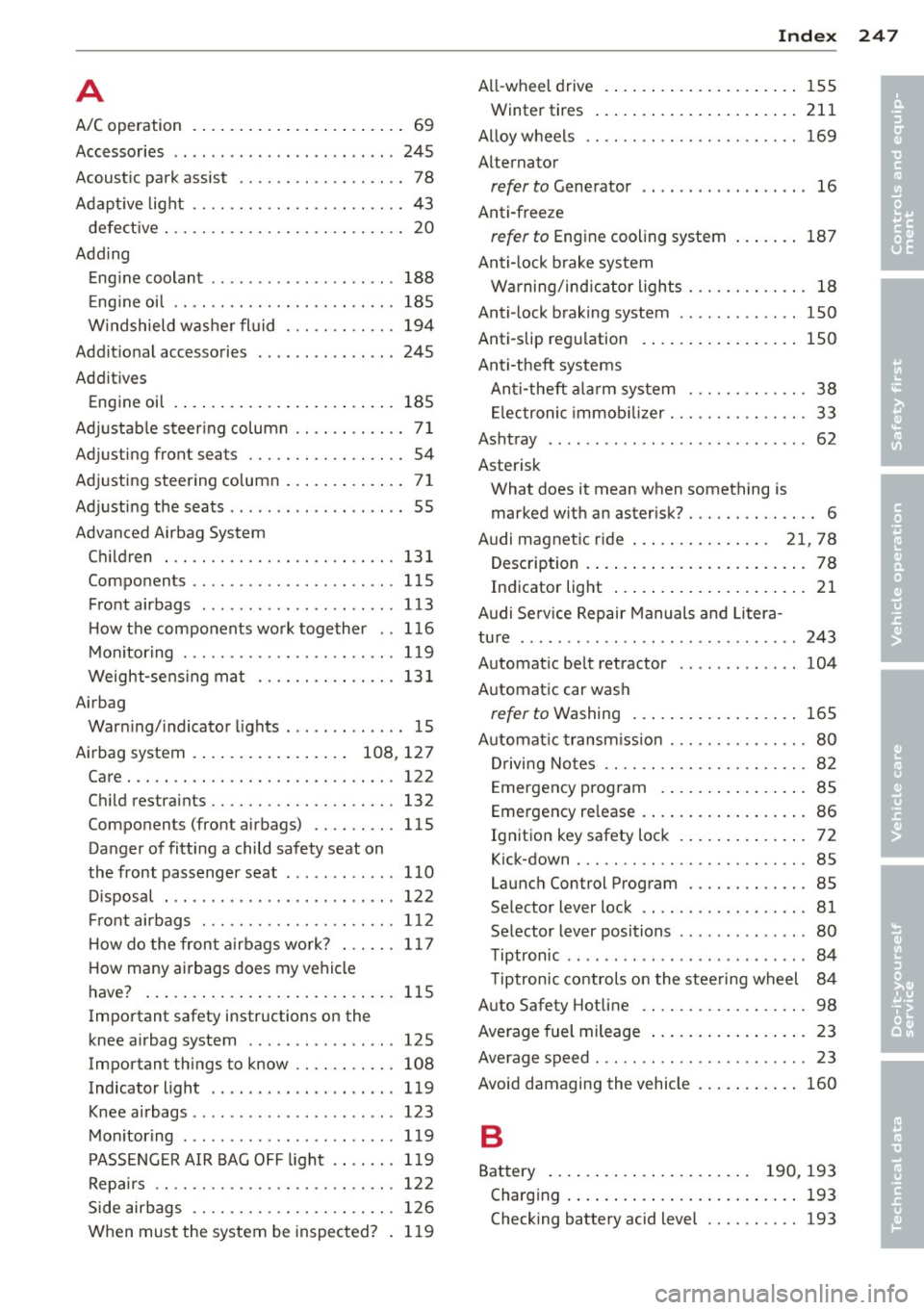 AUDI TT 2013 Owner´s Manual A
A/C operation . . . . . . . . . . . . . . . . . . . . . . . 69
Accessories . . . . . . . . . . . . . . . . . . . . . . . . 245
Acoust ic park assist . . . . . . . . . . . . . . AUDI TT 2013 Owner´s Manual A
A/C operation . . . . . . . . . . . . . . . . . . . . . . . 69
Accessories . . . . . . . . . . . . . . . . . . . . . . . . 245
Acoust ic park assist . . . . . . . . . . . . . .