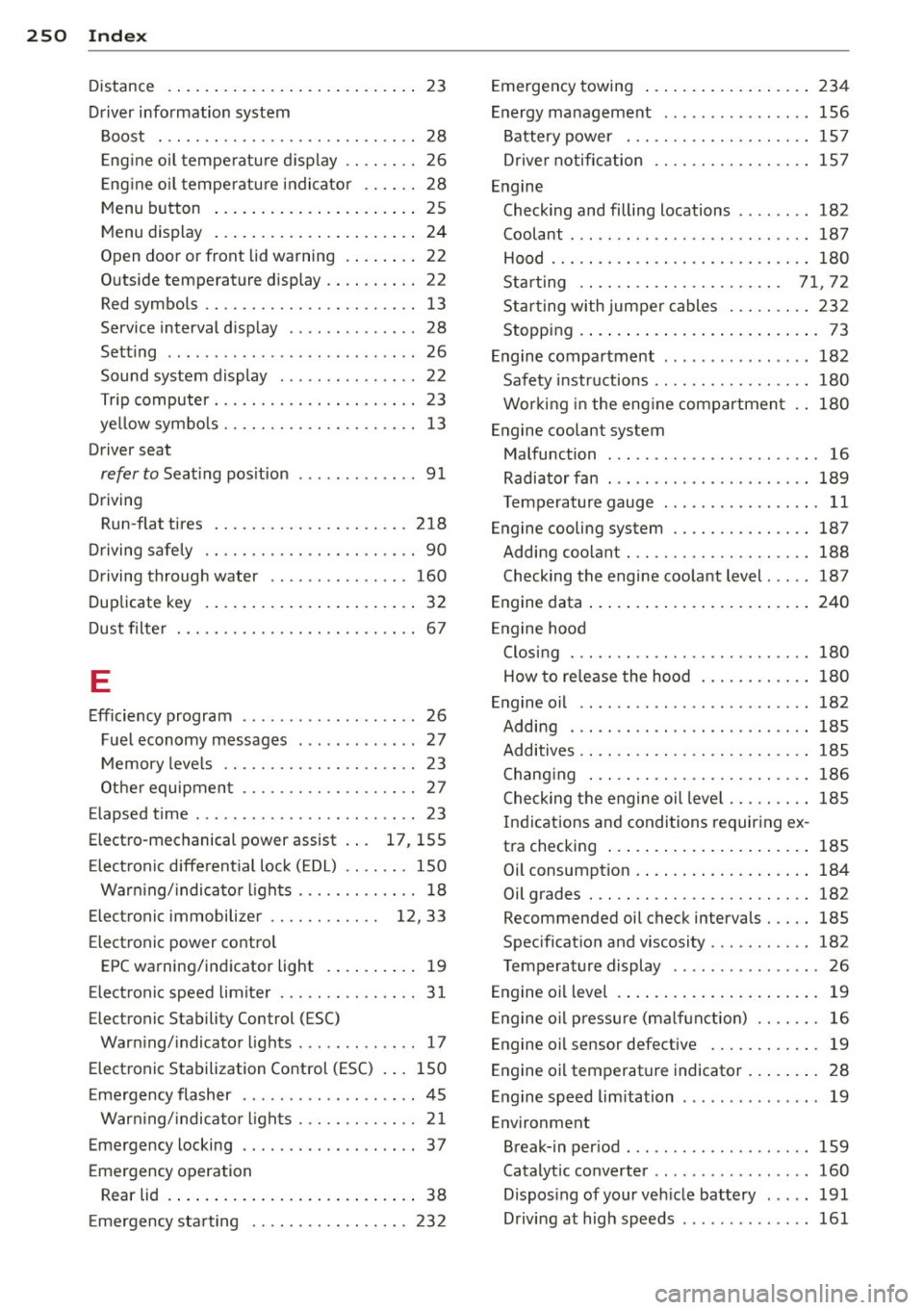 AUDI TT 2013 Owner´s Manual 250 Index
Distance . . . . . . . . . . . . . . . . . . . . . . . . . . . 23
Driver information system Boost .......................... .. 28
E ng ine oi l tempe ratu re d isplay .. AUDI TT 2013 Owner´s Manual 250 Index
Distance . . . . . . . . . . . . . . . . . . . . . . . . . . . 23
Driver information system Boost .......................... .. 28
E ng ine oi l tempe ratu re d isplay ..
