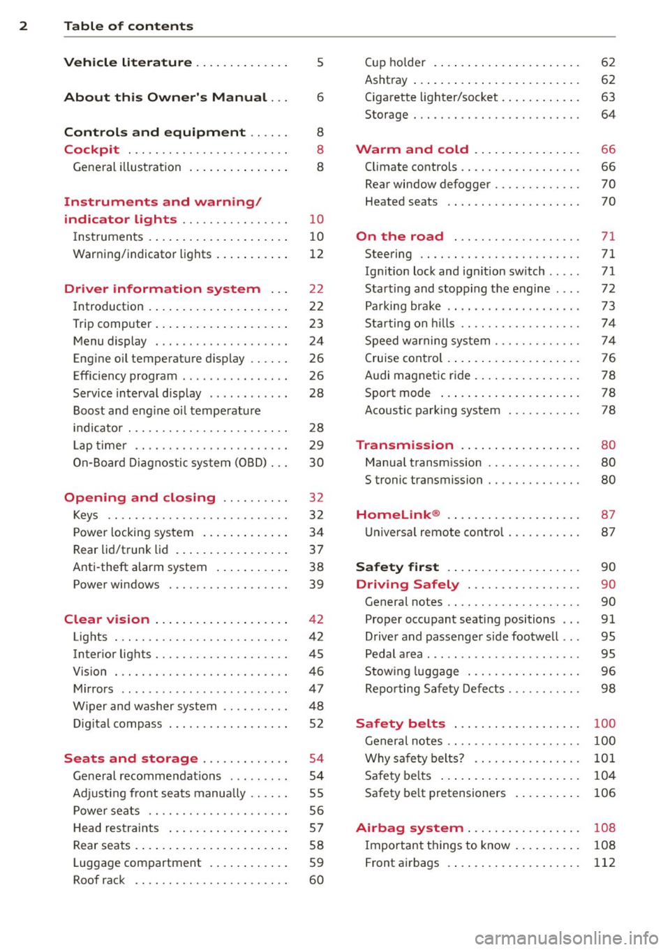 AUDI TT 2013  Owner´s Manual 2  Table  of  contents Vehicle  literature  ............. . 
About  this  Owners  Manual  ... 
Controls  and equipment  .. ...  . 
Cockpit  ................... ... . . 
General  illustration  .......