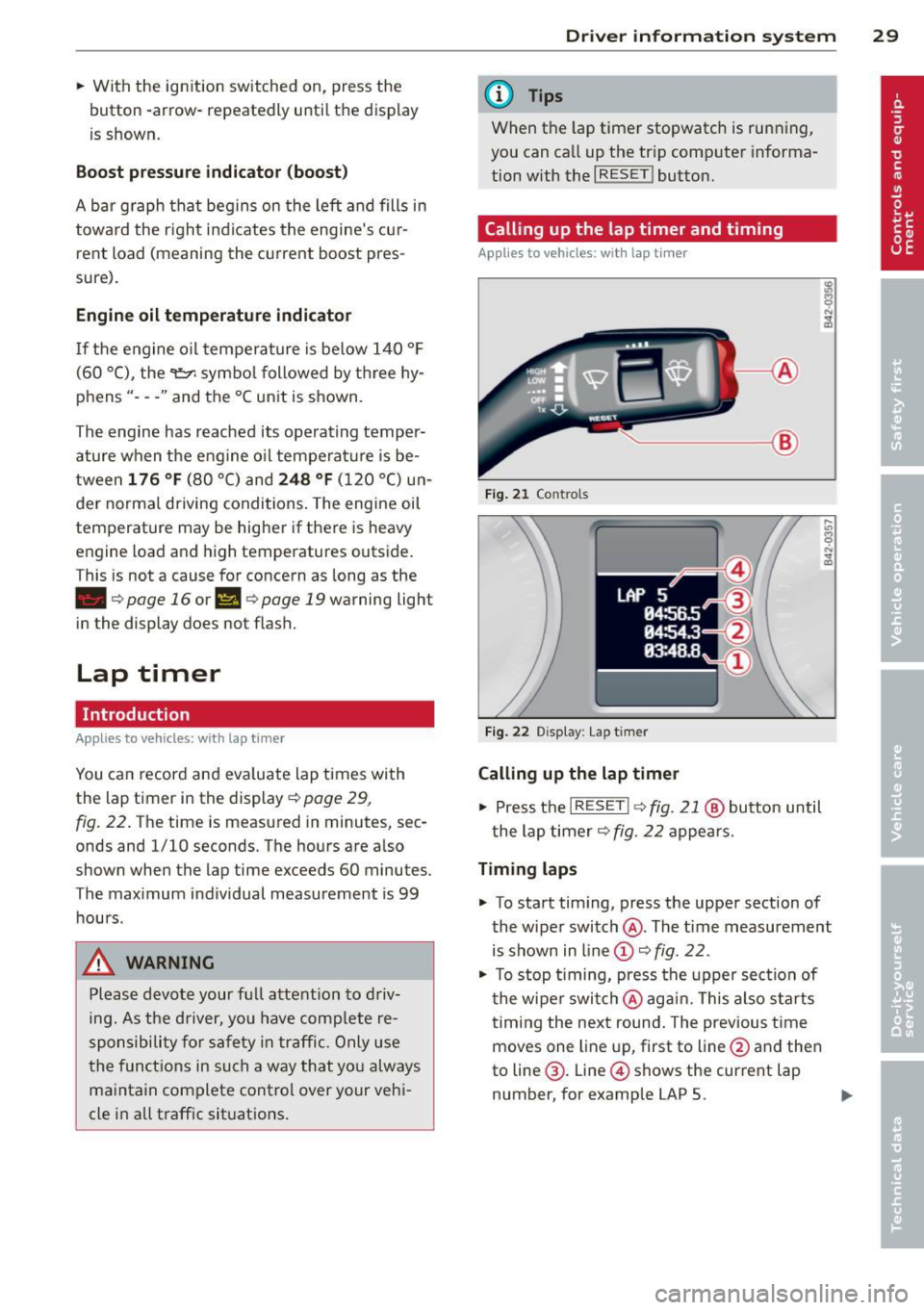 AUDI TT 2013 Owner´s Manual .. With the ign ition switched on, press the
button -arrow- repeatedly unt il th e display
is shown.
Boo st p ressure indicator (boost )
A bar graph tha t begins on the left and fills AUDI TT 2013 Owner´s Manual .. With the ign ition switched on, press the
button -arrow- repeatedly unt il th e display
is shown.
Boo st p ressure indicator (boost )
A bar graph tha t begins on the left and fills