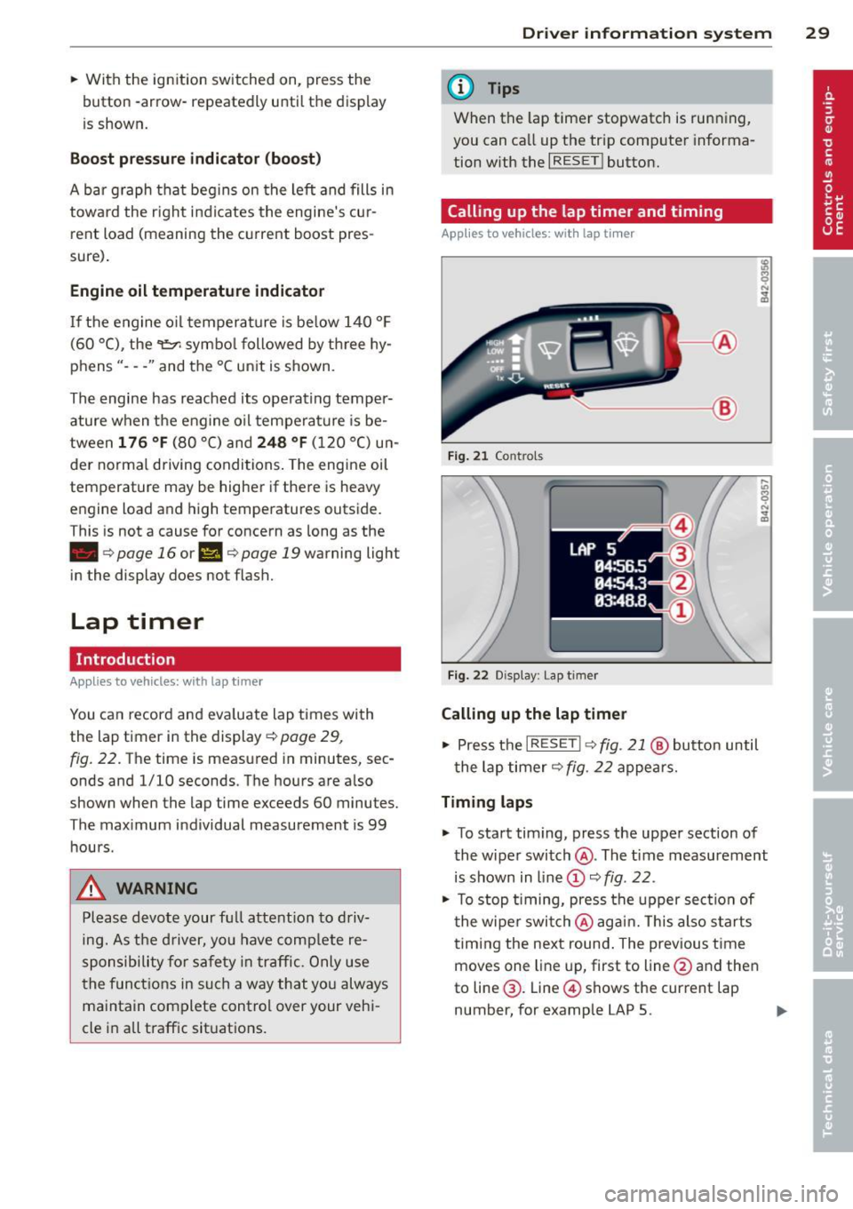 AUDI TT 2013  Owner´s Manual .. With  the  ign ition  switched  on,  press the 
button  -arrow- repeatedly  unt il th e display 
is shown. 
Boo st  p ressure indicator  (boost ) 
A bar graph tha t begins on  the left  and fills  