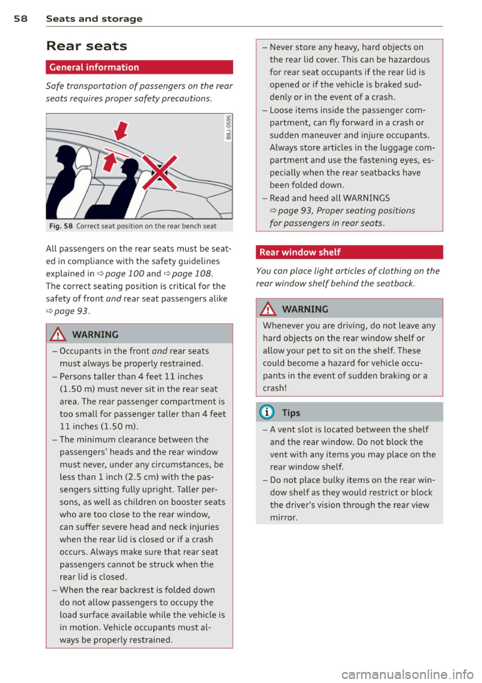 AUDI TT 2013  Owner´s Manual 58  Seat s  a nd  s tor ag e 
Rear  seats 
General  information 
Safe  transportation  of passengers  on the  rear 
seats  requires  proper  safety  precautions . 
Fig. 58 Correc t seat  po sit io n  