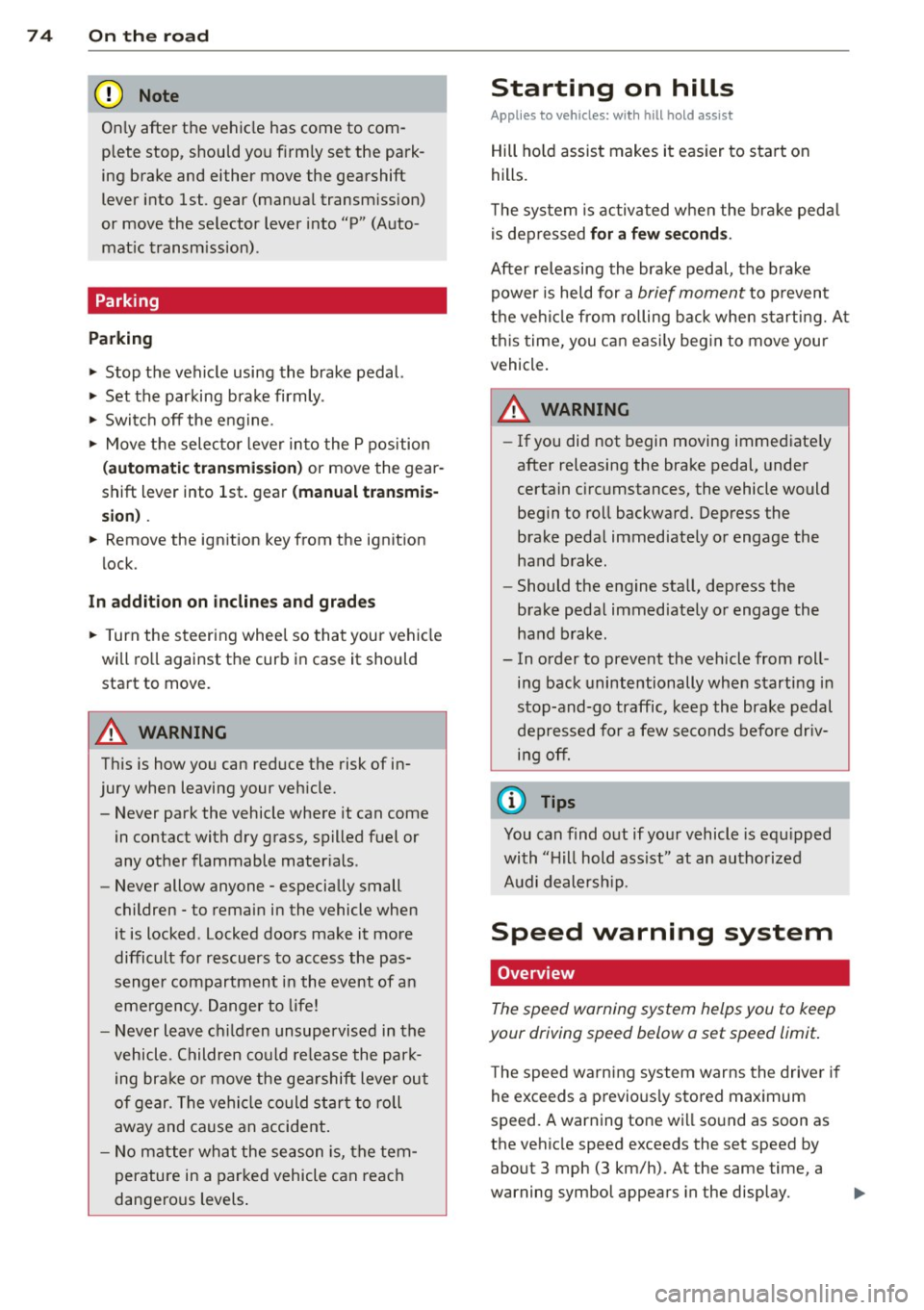 AUDI TT 2013 Owner´s Manual 74 On the road
Only afte r the vehic le has come to com
p lete stop, should you f irm ly set the park
ing brake and either move the gearshift
lever into 1st. gear (manual AUDI TT 2013 Owner´s Manual 74 On the road
Only afte r the vehic le has come to com
p lete stop, should you f irm ly set the park
ing brake and either move the gearshift
lever into 1st. gear (manual