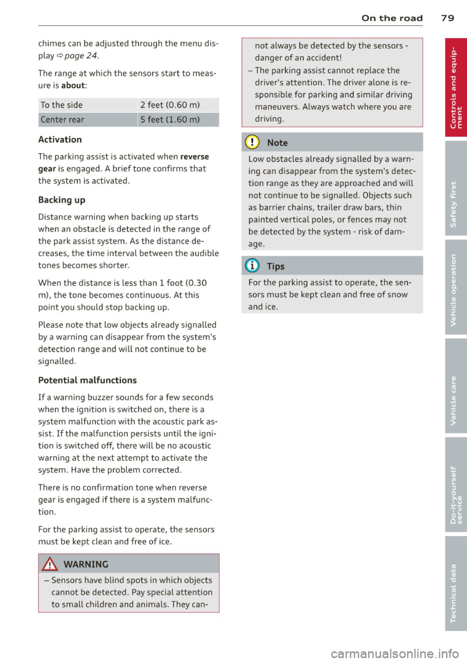 AUDI TT 2013 Owner´s Manual chimes can be adjusted through the menu disp lay ~
page 24 .
The range a t which the sensors start to meas
ure is
about :
To the side
Center rear
Activation
2 feet (0.60 AUDI TT 2013 Owner´s Manual chimes can be adjusted through the menu disp lay ~
page 24 .
The range a t which the sensors start to meas
ure is
about :
To the side
Center rear
Activation
2 feet (0.60