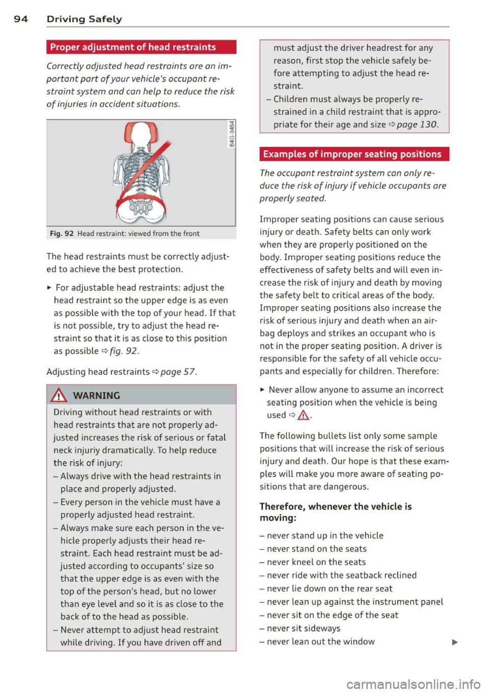 AUDI TT 2013 Owner´s Manual 94 Driving Safel y
Proper adjustment of head restraints
Correctly adjusted head restraints are an im
portant part of your vehicles occupant re
straint system and can help to r AUDI TT 2013 Owner´s Manual 94 Driving Safel y
Proper adjustment of head restraints
Correctly adjusted head restraints are an im
portant part of your vehicles occupant re
straint system and can help to r