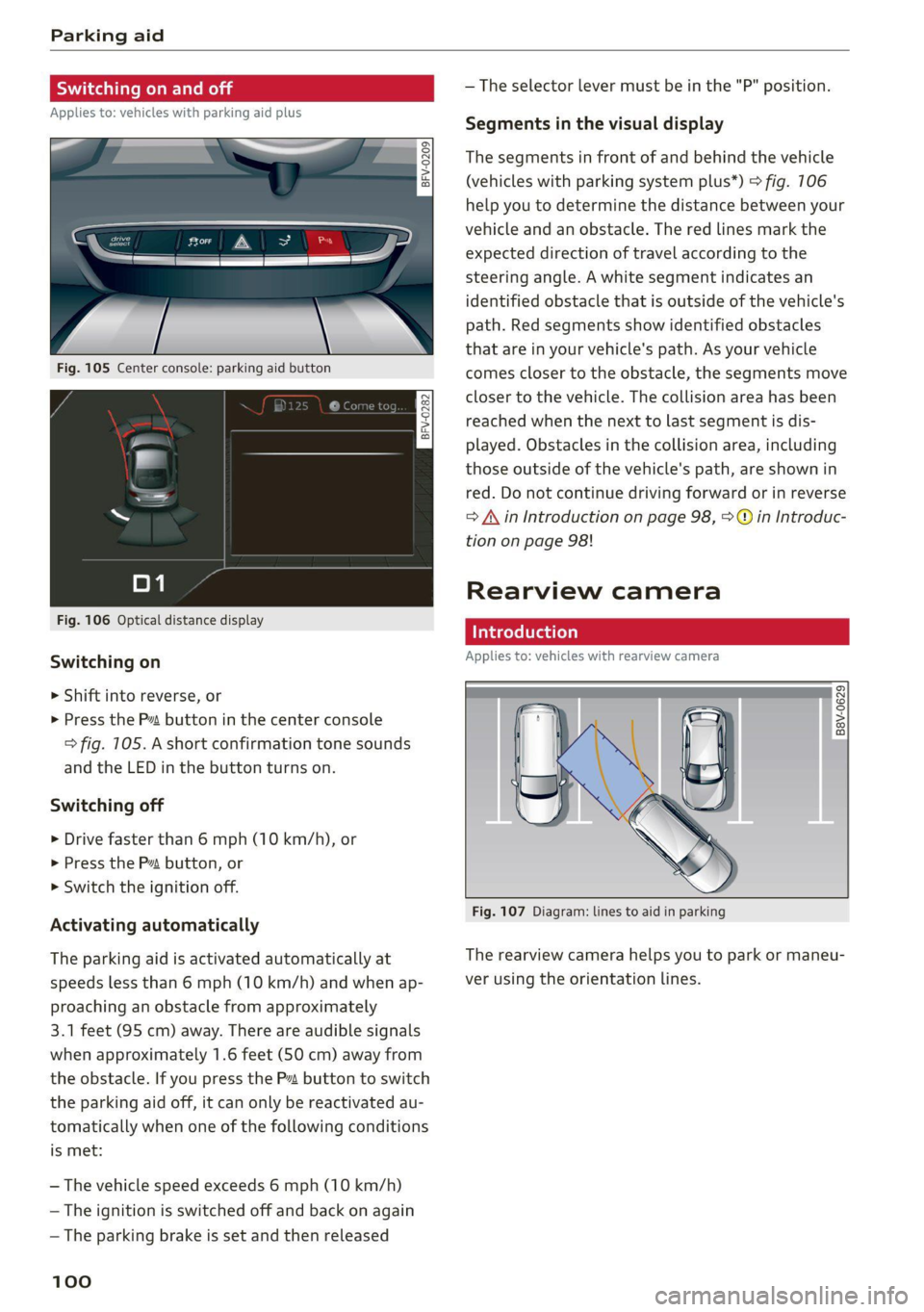 AUDI TT 2021 Owner´s Manual Parking aid
Siedler lie Rela
Applies to: vehicles with parking aid plus
BFV-0209
Fig. 105 Center console: parking aid button
Fig. 106 Optical distance display
Switching on
> S AUDI TT 2021 Owner´s Manual Parking aid
Siedler lie Rela
Applies to: vehicles with parking aid plus
BFV-0209
Fig. 105 Center console: parking aid button
Fig. 106 Optical distance display
Switching on
> S
