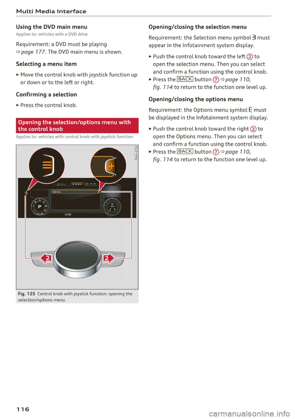 AUDI TT 2021 Owner´s Manual Multi Media Interface
Using the DVD main menu
Applies to: vehicles with a DVD drive
Requirement: a DVD must be playing
= page 177. The DVD main menu is shown.
Selecting a menu item
> Move th AUDI TT 2021 Owner´s Manual Multi Media Interface
Using the DVD main menu
Applies to: vehicles with a DVD drive
Requirement: a DVD must be playing
= page 177. The DVD main menu is shown.
Selecting a menu item
> Move th