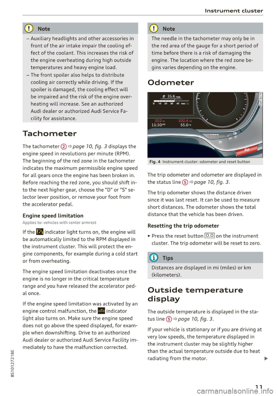 AUDI TT 2021  Owner´s Manual 8S1012721BE 
Instrument cluster 
  
@) Note 
— Auxiliary headlights and other accessories in 
front of the air intake impair the cooling ef- 
fect of the coolant. This increases the risk of 
the eng