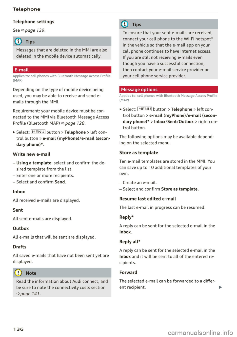 AUDI TT 2021 Owner´s Manual Telephone
Telephone settings
See > page 139.
@) Tips
Messages that are deleted in the MMI are also
deleted in the mobile device automatically.
Applies to: cell phones with Bluetooth Message A AUDI TT 2021 Owner´s Manual Telephone
Telephone settings
See > page 139.
@) Tips
Messages that are deleted in the MMI are also
deleted in the mobile device automatically.
Applies to: cell phones with Bluetooth Message A