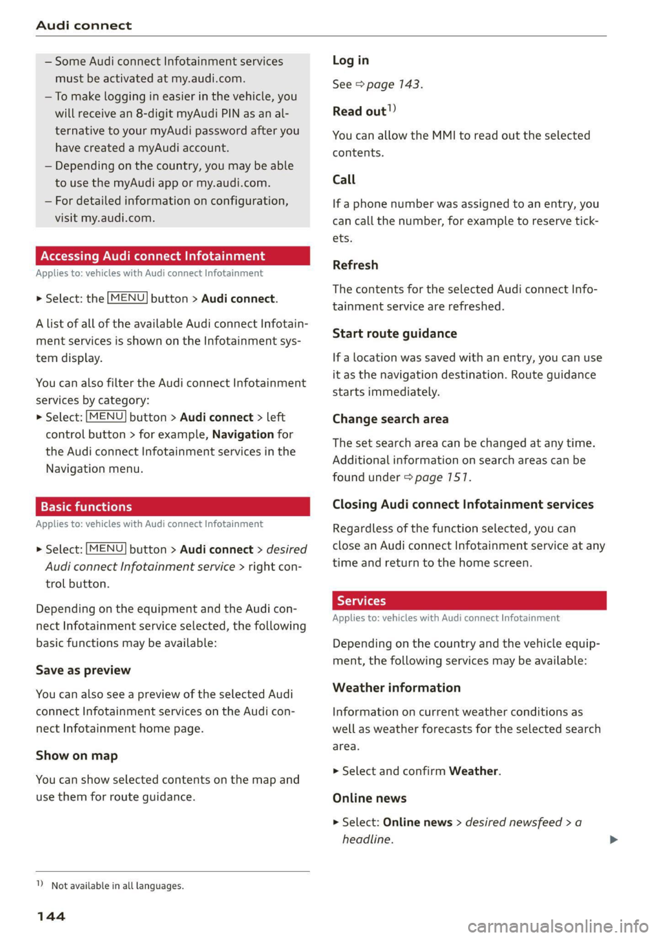 AUDI TT 2021 Owner´s Manual Audi connect
— Some Audi connect Infotainment services
must be activated at my.audi.com.
— To make logging in easier in the vehicle, you
will receive an 8-digit myAudi PIN as an al-
ternat AUDI TT 2021 Owner´s Manual Audi connect
— Some Audi connect Infotainment services
must be activated at my.audi.com.
— To make logging in easier in the vehicle, you
will receive an 8-digit myAudi PIN as an al-
ternat