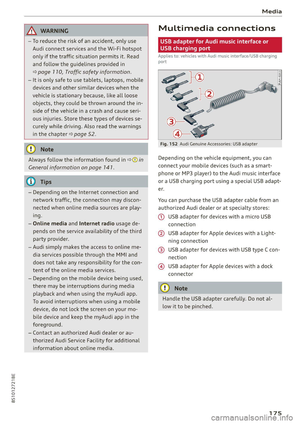AUDI TT 2021 Owner´s Manual 8S1012721BE
Media
ZA WARNING
—To reduce the risk of an accident, only use
Audi connect services and the Wi-Fi hotspot
only if the traffic situation permits it. Read
and follow the gu AUDI TT 2021 Owner´s Manual 8S1012721BE
Media
ZA WARNING
—To reduce the risk of an accident, only use
Audi connect services and the Wi-Fi hotspot
only if the traffic situation permits it. Read
and follow the gu