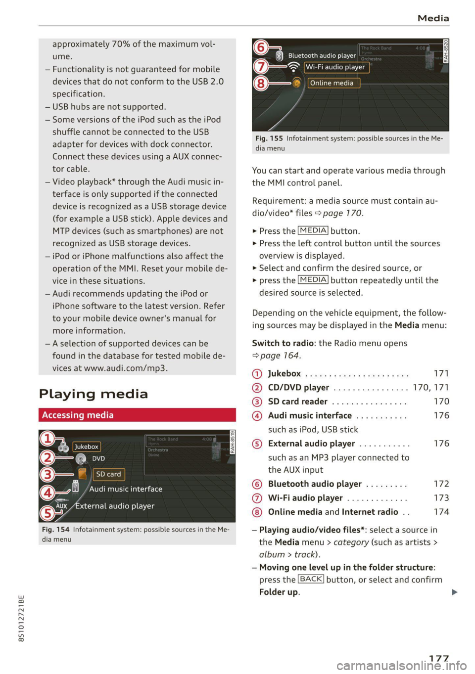 AUDI TT 2021 Owner´s Manual 8S1012721BE
Media
approximately 70% of the maximum vol-
ume.
— Functionality is not guaranteed for mobile
devices that do not conform to the USB 2.0
specification.
— USB hubs are not sup AUDI TT 2021 Owner´s Manual 8S1012721BE
Media
approximately 70% of the maximum vol-
ume.
— Functionality is not guaranteed for mobile
devices that do not conform to the USB 2.0
specification.
— USB hubs are not sup