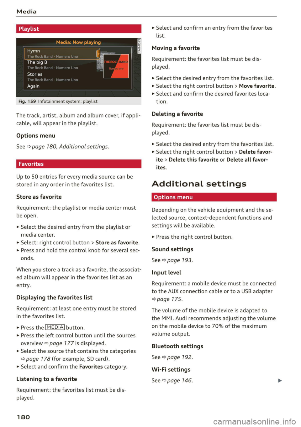 AUDI TT 2021 Owner´s Manual Media
Hymn
The big B
kE
Stories
k Bar
Again
Fig. 159 Infotainment system: playlist
The track, artist, album and album cover, if appli-
cable, will appear in the playlist.
Options menu
Se AUDI TT 2021 Owner´s Manual Media
Hymn
The big B
kE
Stories
k Bar
Again
Fig. 159 Infotainment system: playlist
The track, artist, album and album cover, if appli-
cable, will appear in the playlist.
Options menu
Se