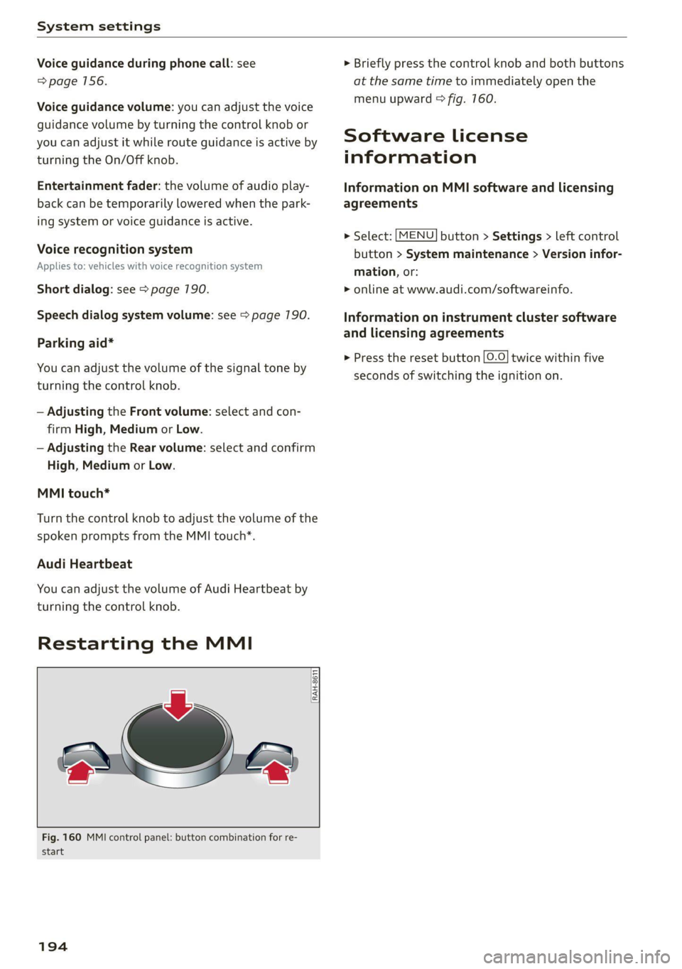 AUDI TT 2021 Owner´s Manual System settings
Voice guidance during phone call: see
=> page 156.
Voice guidance volume: you can adjust the voice
guidance volume by turning the control knob or
you can adjust it while route AUDI TT 2021 Owner´s Manual System settings
Voice guidance during phone call: see
=> page 156.
Voice guidance volume: you can adjust the voice
guidance volume by turning the control knob or
you can adjust it while route