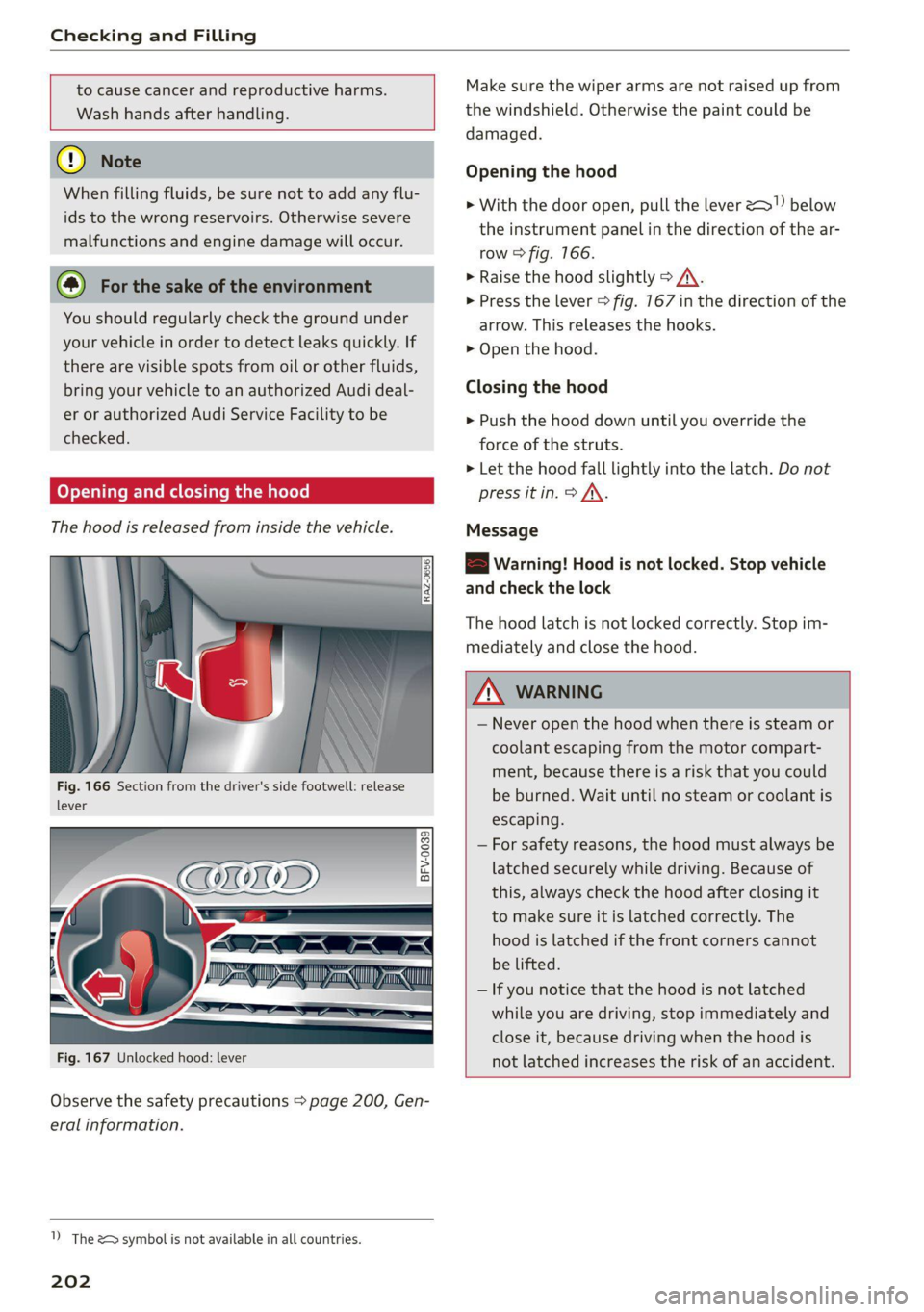 AUDI TT 2021  Owner´s Manual Checking and Filling 
  
  
to cause cancer and reproductive harms. 
Wash hands after handling. 
© Note 
When filling fluids, be sure not to add any flu- 
ids  to the wrong reservoirs. Otherwise seve