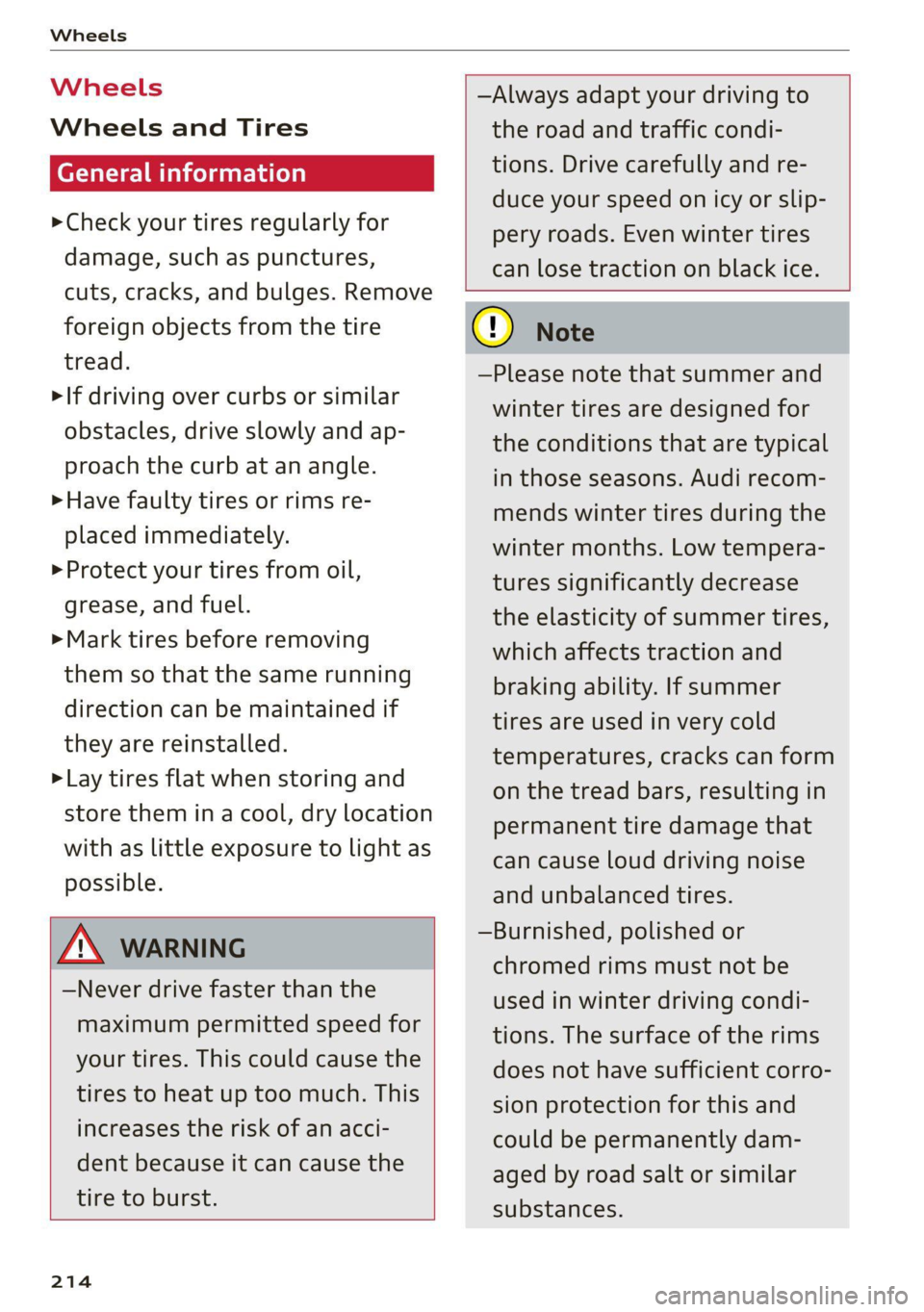 AUDI TT 2021  Owner´s Manual Wheels 
  
Wheels 
Wheels and Tires 
General information 
> Check your tires regularly for 
damage, such as punctures, 
cuts, cracks, and bulges. Remove 
foreign objects from the tire 
tread. 
>If dri