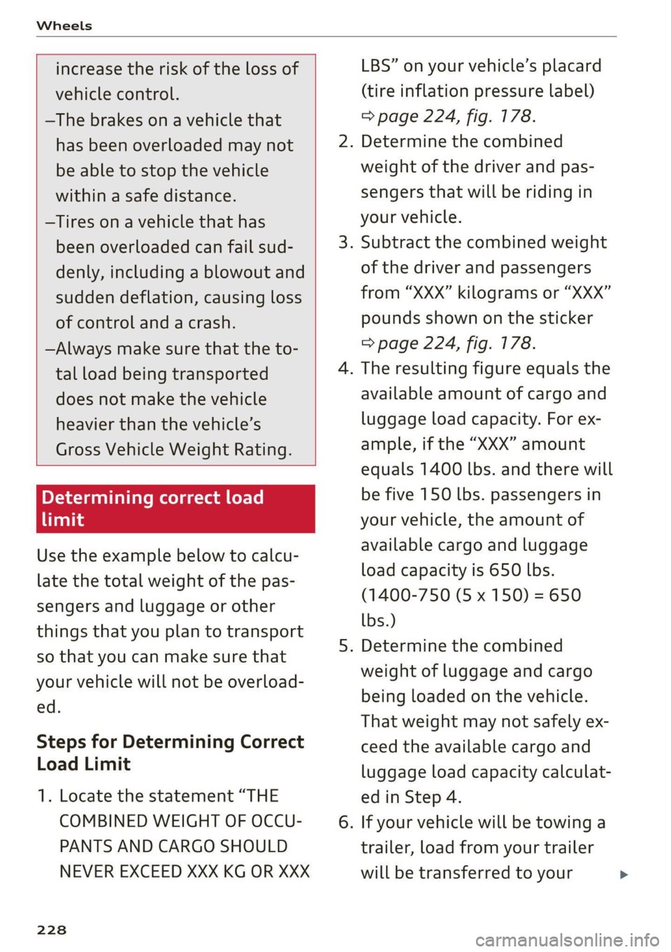 AUDI TT 2021 Owner´s Manual Wheels
increase the risk of the loss of
vehicle control.
—The brakes on a vehicle that
has been overloaded may not
be able to stop the vehicle
within a safe distance.
—Tires ona vehic AUDI TT 2021 Owner´s Manual Wheels
increase the risk of the loss of
vehicle control.
—The brakes on a vehicle that
has been overloaded may not
be able to stop the vehicle
within a safe distance.
—Tires ona vehic
