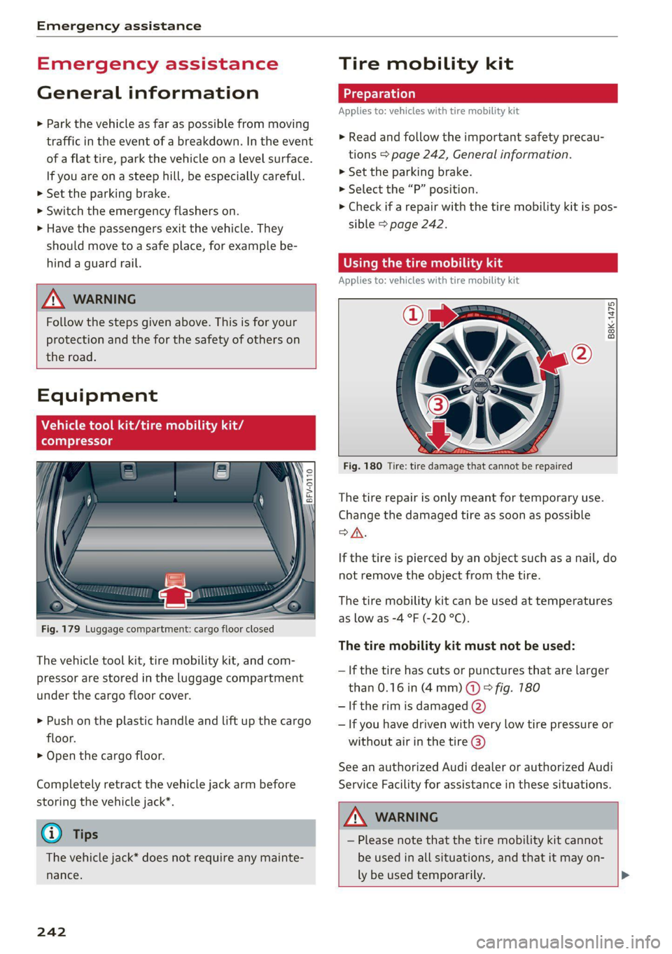 AUDI TT 2021  Owner´s Manual Emergency assistance 
  
Emergency assistance 
General information 
> Park the vehicle as far as possible from moving 
traffic in the event of a breakdown. In the event 
of a flat tire, park the vehic