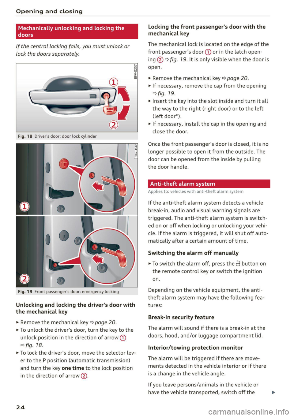AUDI TT 2021  Owner´s Manual Opening and closing 
  
Mechanically unlocki 
doors 
g and locking t 
If the central  locking fails, you must unlock or 
lock the doors separately. 
   
  
BFV-0257 
  
  
  
Fig. 18 Driver's door