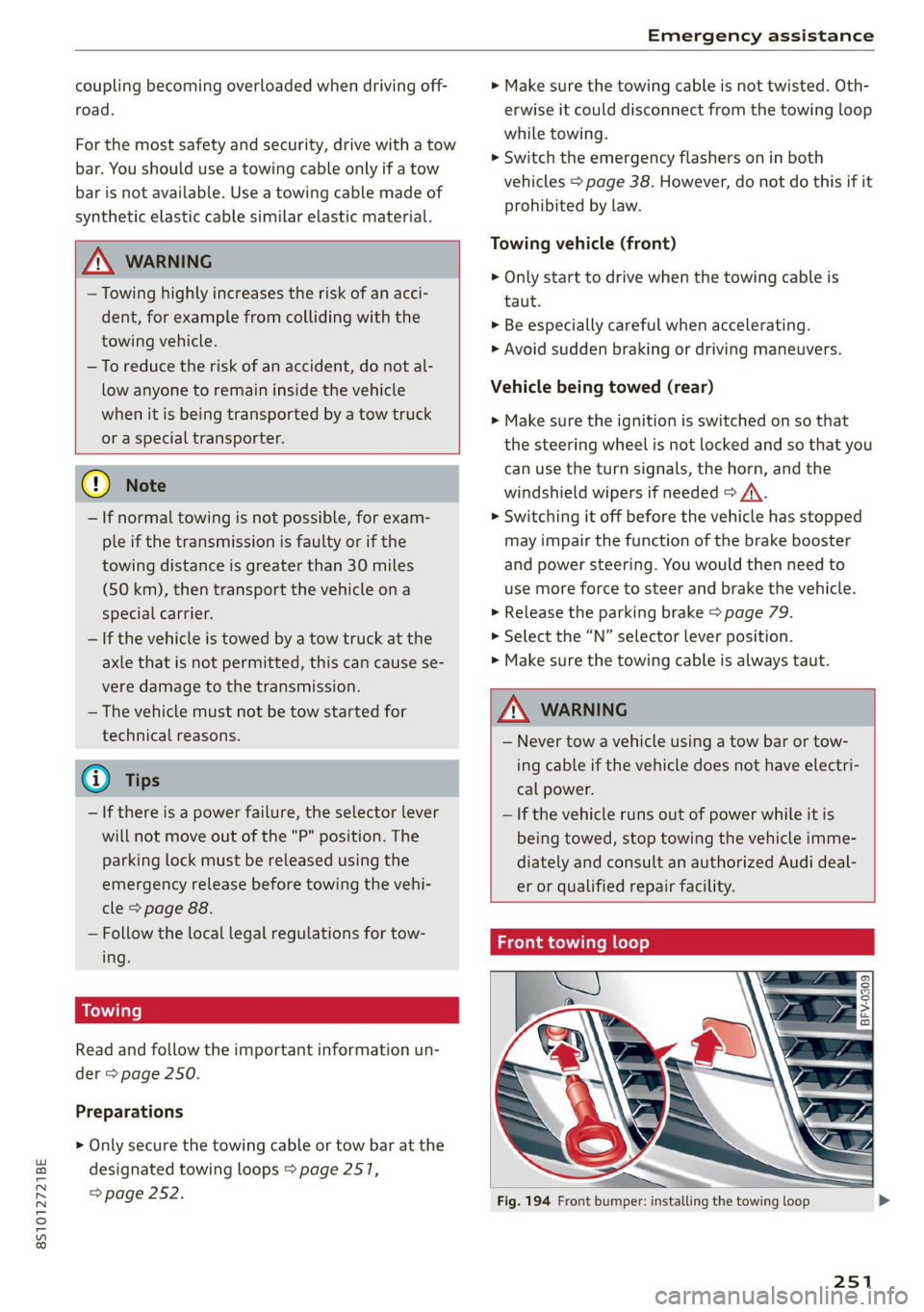 AUDI TT 2021 Owner´s Manual 8S1012721BE
Emergency assistance
coupling becoming overloaded when driving off-
road.
For the most safety and security, drive with a tow
bar. You should use a towing cable only if a tow
bar i AUDI TT 2021 Owner´s Manual 8S1012721BE
Emergency assistance
coupling becoming overloaded when driving off-
road.
For the most safety and security, drive with a tow
bar. You should use a towing cable only if a tow
bar i