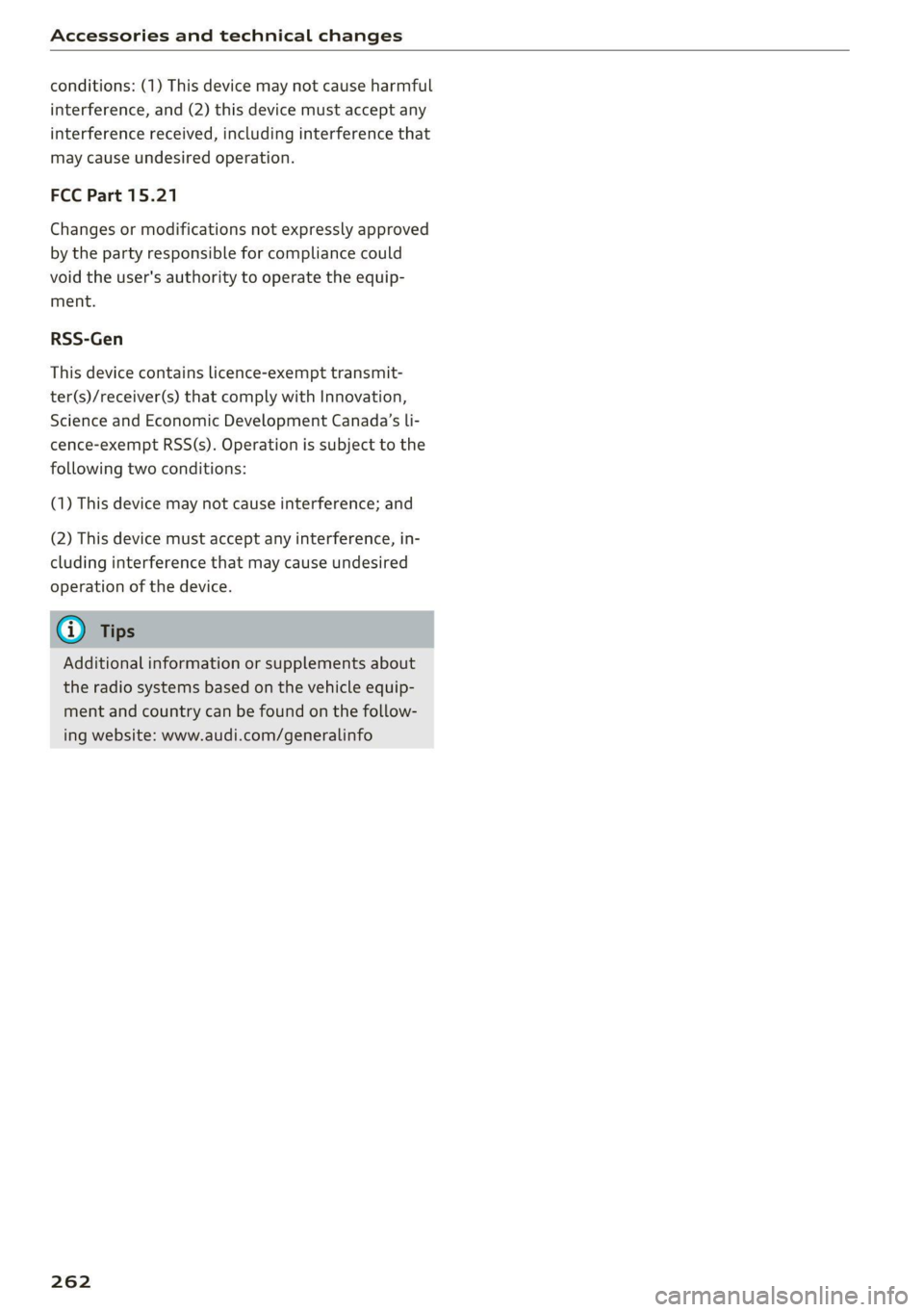 AUDI TT 2021  Owner´s Manual Accessories and technical changes 
  
conditions: (1) This device may not cause harmful 
interference, and (2) this device must accept any 
interference received, including interference that 
may caus