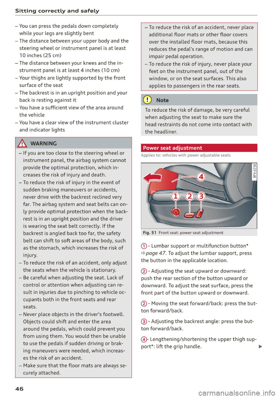 AUDI TT 2021 Owner´s Manual Sitting correctly and safely
— You can press the pedals down completely —To reduce the risk of an accident, never place
while your legs are slightly bent additional floor mats or o AUDI TT 2021 Owner´s Manual Sitting correctly and safely
— You can press the pedals down completely —To reduce the risk of an accident, never place
while your legs are slightly bent additional floor mats or o