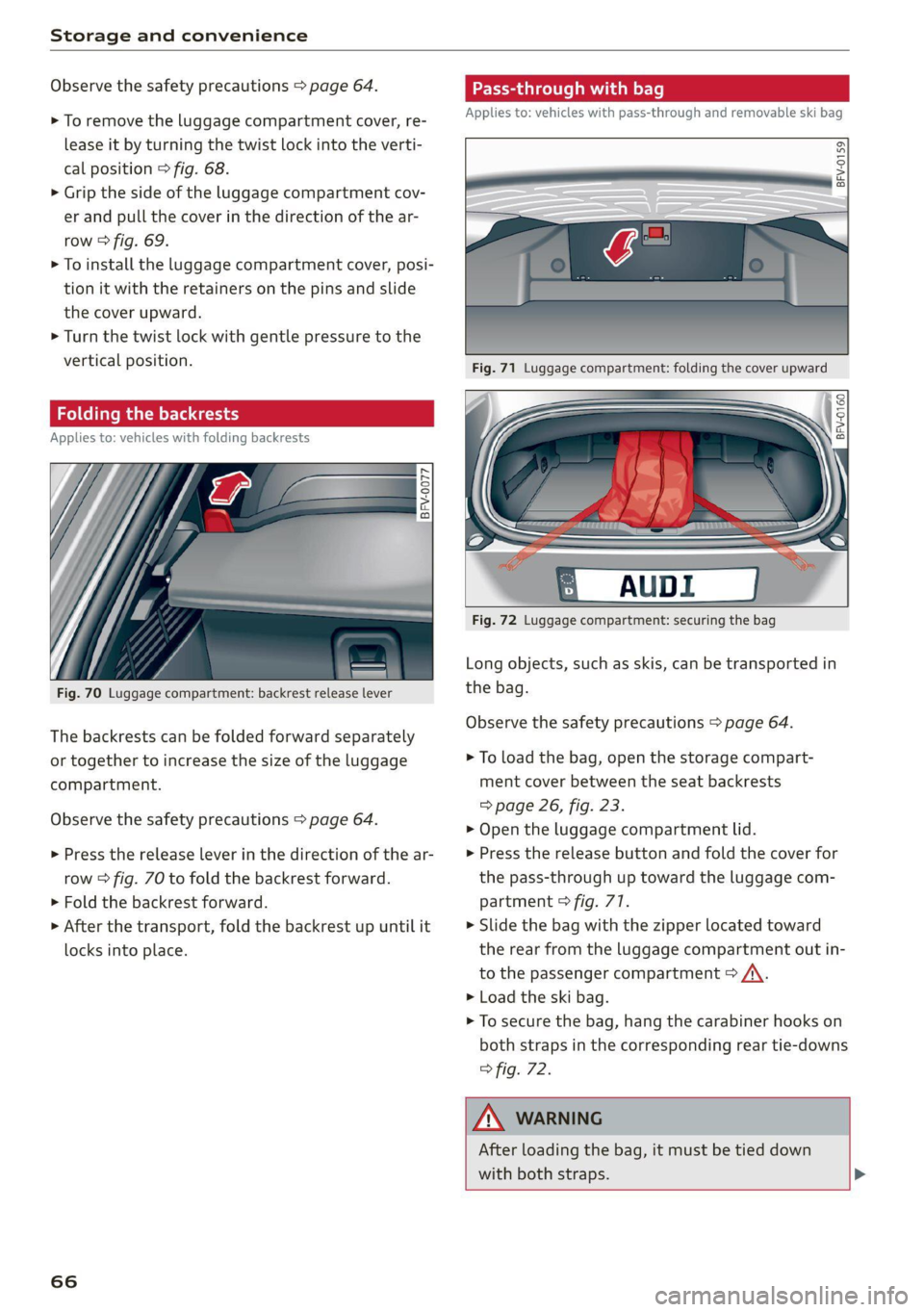 AUDI TT 2021  Owner´s Manual Storage and convenience 
  
Observe the safety precautions > page 64. 
> To remove the luggage compartment cover, re- 
lease it by turning the twist lock into the verti- 
cal position > fig. 68. 
> Gr