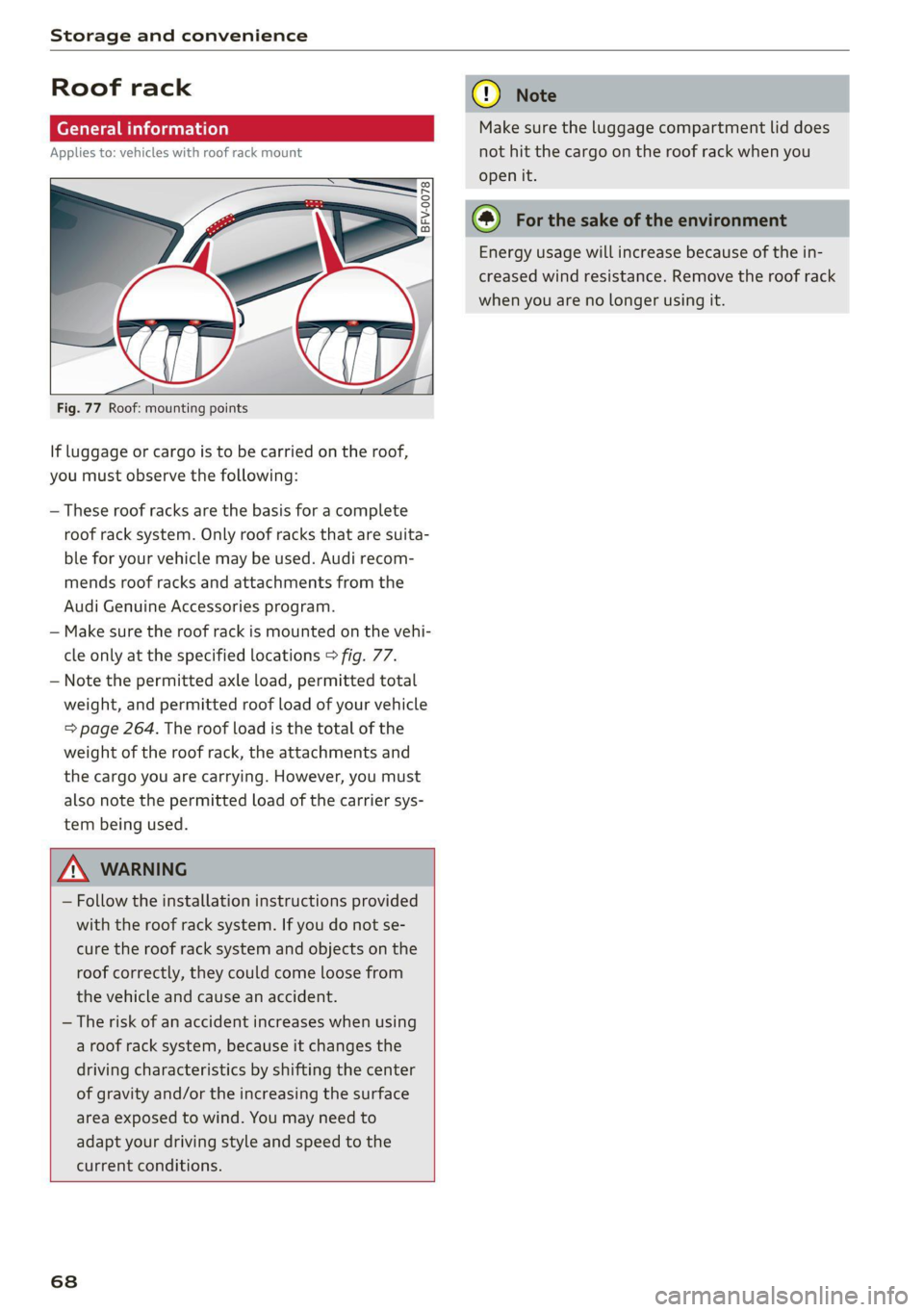 AUDI TT 2021 Owner´s Manual Storage and convenience
Roof rack
(ere eur lela)
Applies to: vehicles with roof rack mount
BFV-0078
Fig. 77 Roof: mounting points
If luggage or cargo is to be carried on the roof,
AUDI TT 2021 Owner´s Manual Storage and convenience
Roof rack
(ere eur lela)
Applies to: vehicles with roof rack mount
BFV-0078
Fig. 77 Roof: mounting points
If luggage or cargo is to be carried on the roof,