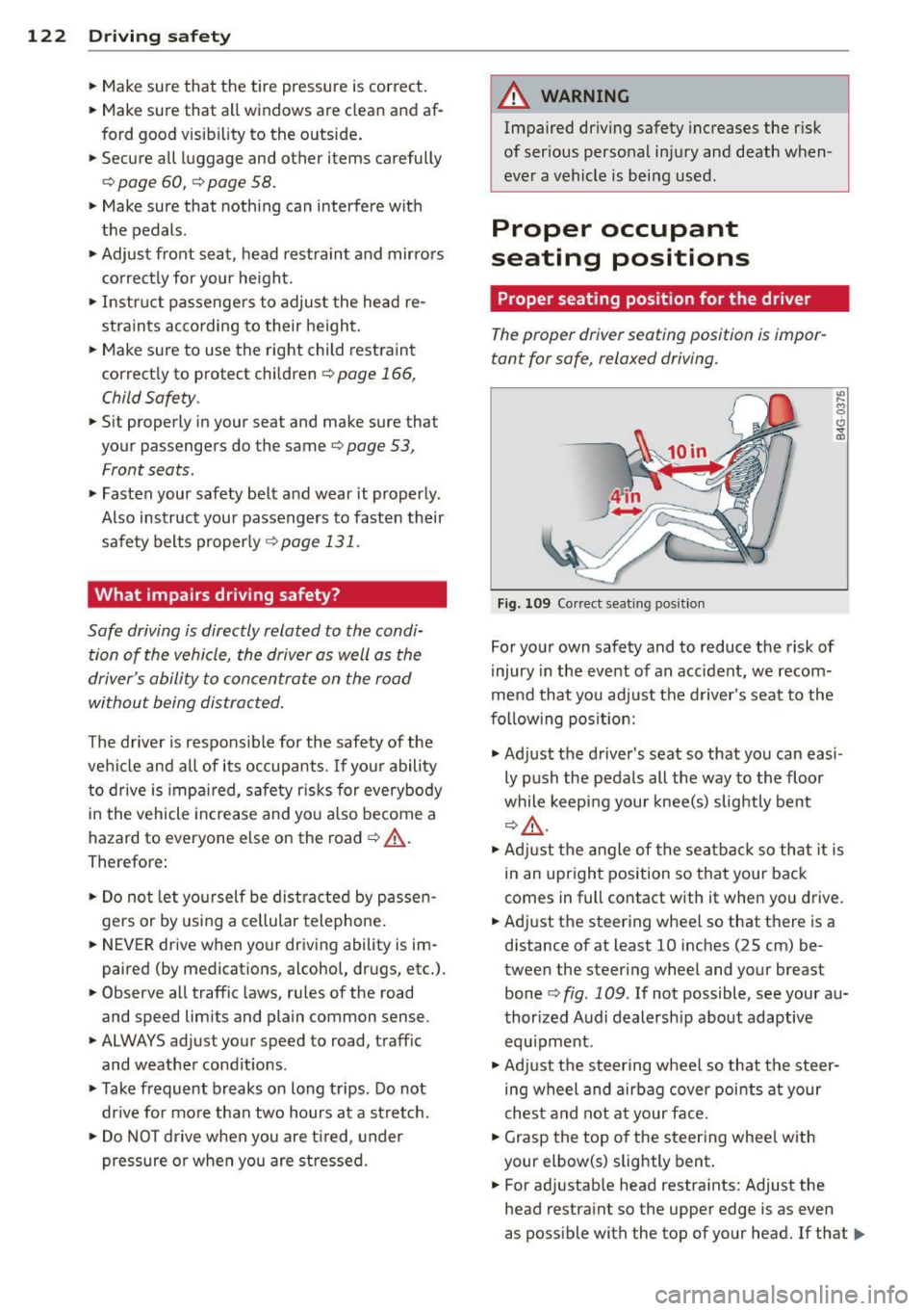 AUDI A3 2015 Owners Manual 122 Driving safety
• Make sure that the tire pressure is correct.
• Make sure that all windows are clean and af
ford good visib ility to the outside .
• Secure a ll AUDI A3 2015 Owners Manual 122 Driving safety
• Make sure that the tire pressure is correct.
• Make sure that all windows are clean and af
ford good visib ility to the outside .
• Secure a ll