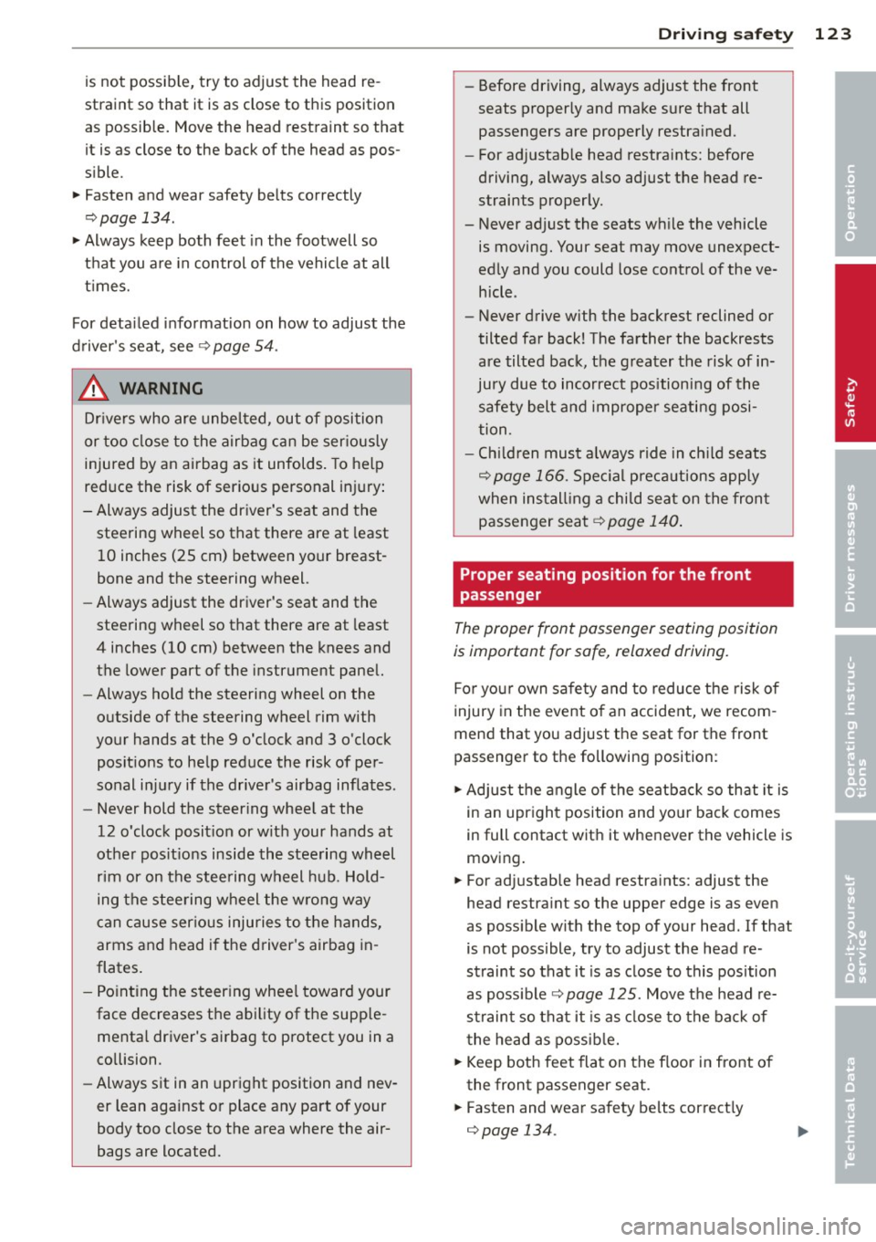 AUDI A3 2015 Owners Manual is not possible, try to adjust the head re
straint so that it is as close to this position
as possible. Move the head restraint so that
it is as close to the back of th AUDI A3 2015 Owners Manual is not possible, try to adjust the head re
straint so that it is as close to this position
as possible. Move the head restraint so that
it is as close to the back of th