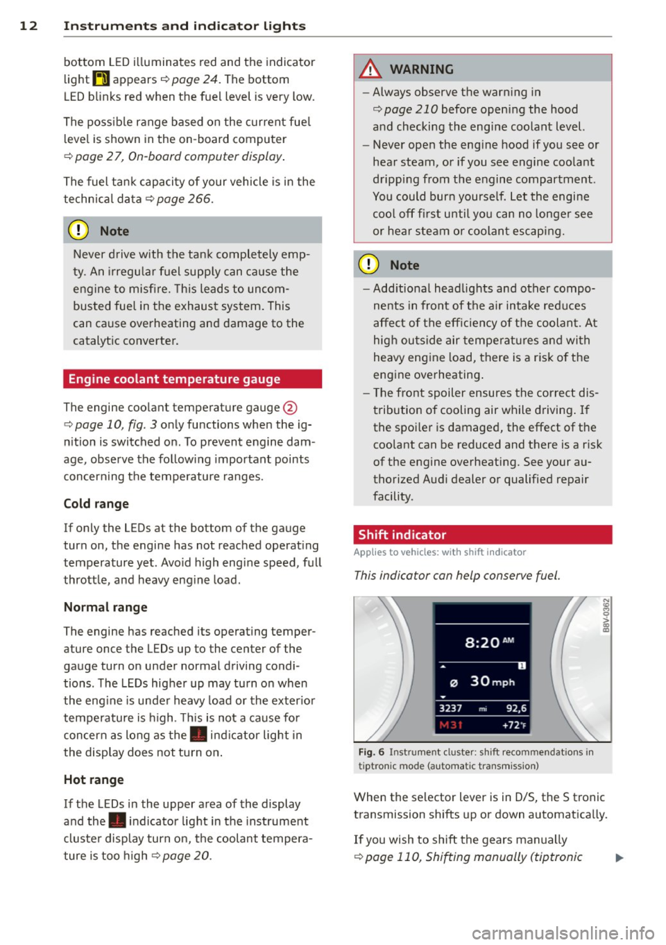 AUDI A3 2015 Owners Manual 12 Instrum ent s and indicator ligh ts
bottom LED illuminates red and the indicator
light
ti appears ¢ page 24 . The bottom
LED blinks red when the fuel level is very low.
The AUDI A3 2015 Owners Manual 12 Instrum ent s and indicator ligh ts
bottom LED illuminates red and the indicator
light
ti appears ¢ page 24 . The bottom
LED blinks red when the fuel level is very low.
The