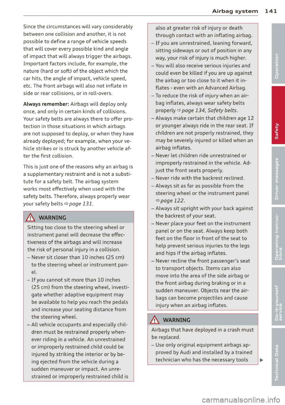 AUDI A3 2015 Owners Manual Since the circumstances will vary considerably
between on e collision and another , it is not
possible to define a range of veh icle speeds
that will cover every possible k ind AUDI A3 2015 Owners Manual Since the circumstances will vary considerably
between on e collision and another , it is not
possible to define a range of veh icle speeds
that will cover every possible k ind