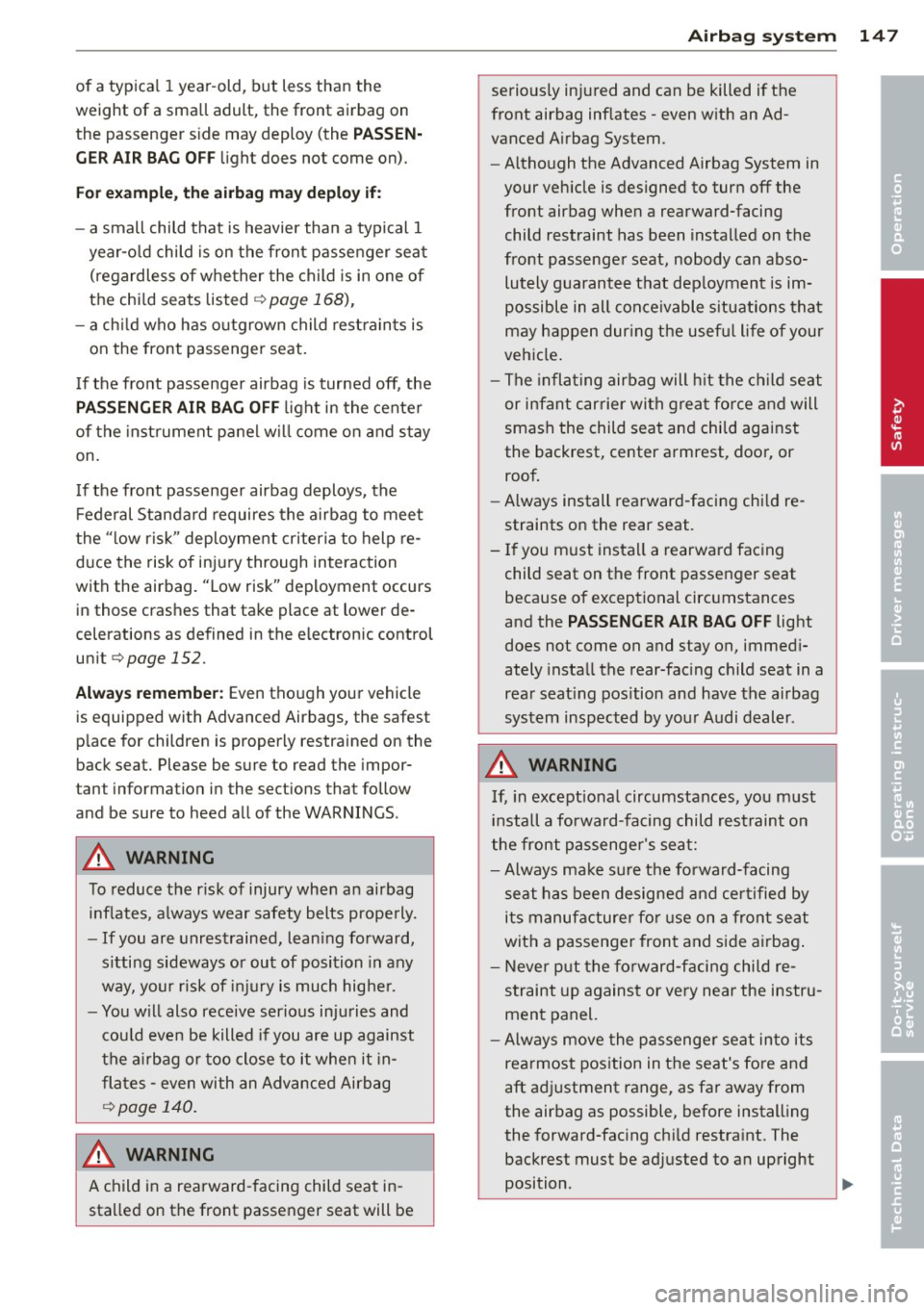 AUDI A3 2015 Owners Manual of a typical 1 year-old, but less than the
weight of a small adult, the front airbag on
the passenger s ide may deploy (the
P A SSEN·
GER AIR BA G OFF
light does not come AUDI A3 2015 Owners Manual of a typical 1 year-old, but less than the
weight of a small adult, the front airbag on
the passenger s ide may deploy (the
P A SSEN·
GER AIR BA G OFF
light does not come