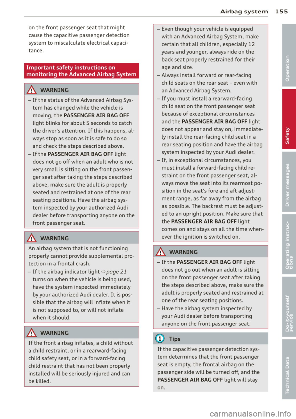AUDI A3 2015  Owners Manual on  the  front  passenger  seat  that  might cause  the  capa citive  passenger  detecti on 
system  to  miscalcu late  electrical  capac i­
tance . 
Important  safety  instructions  on 
monitoring  